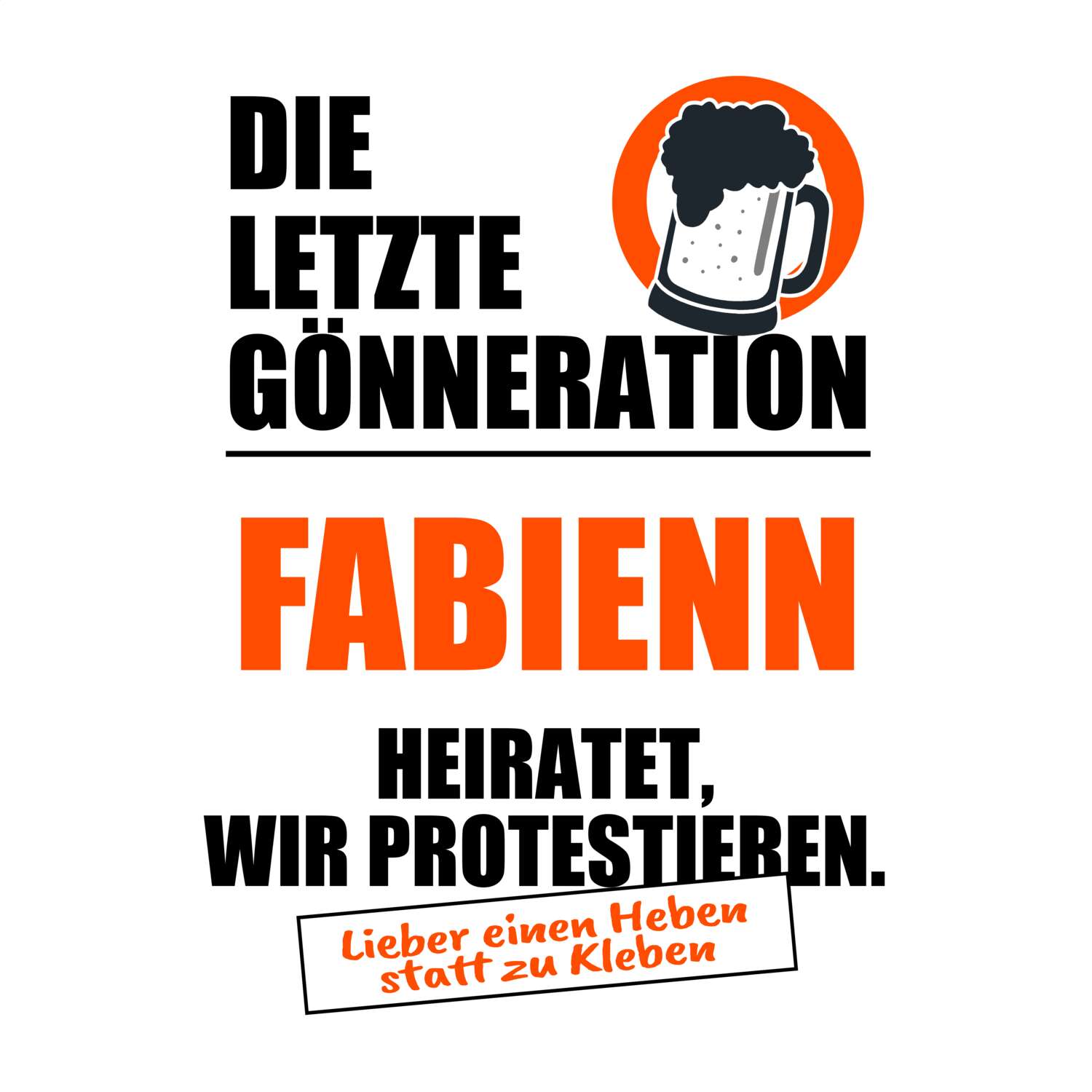 JGA T-Shirt »Letzte Gönneration« für den Namen »Fabienn«