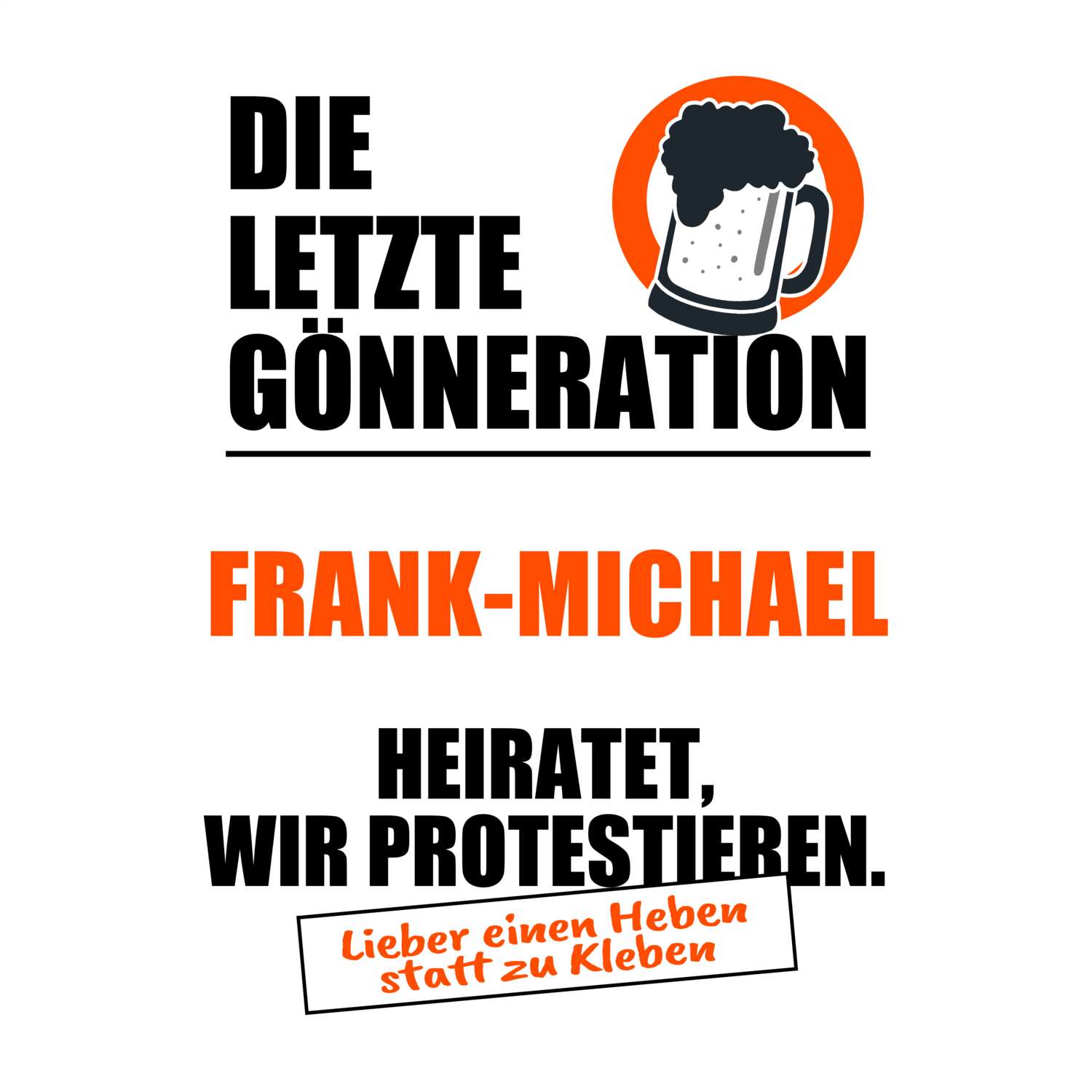 JGA T-Shirt »Letzte Gönneration« für den Namen »Frank-Michael«