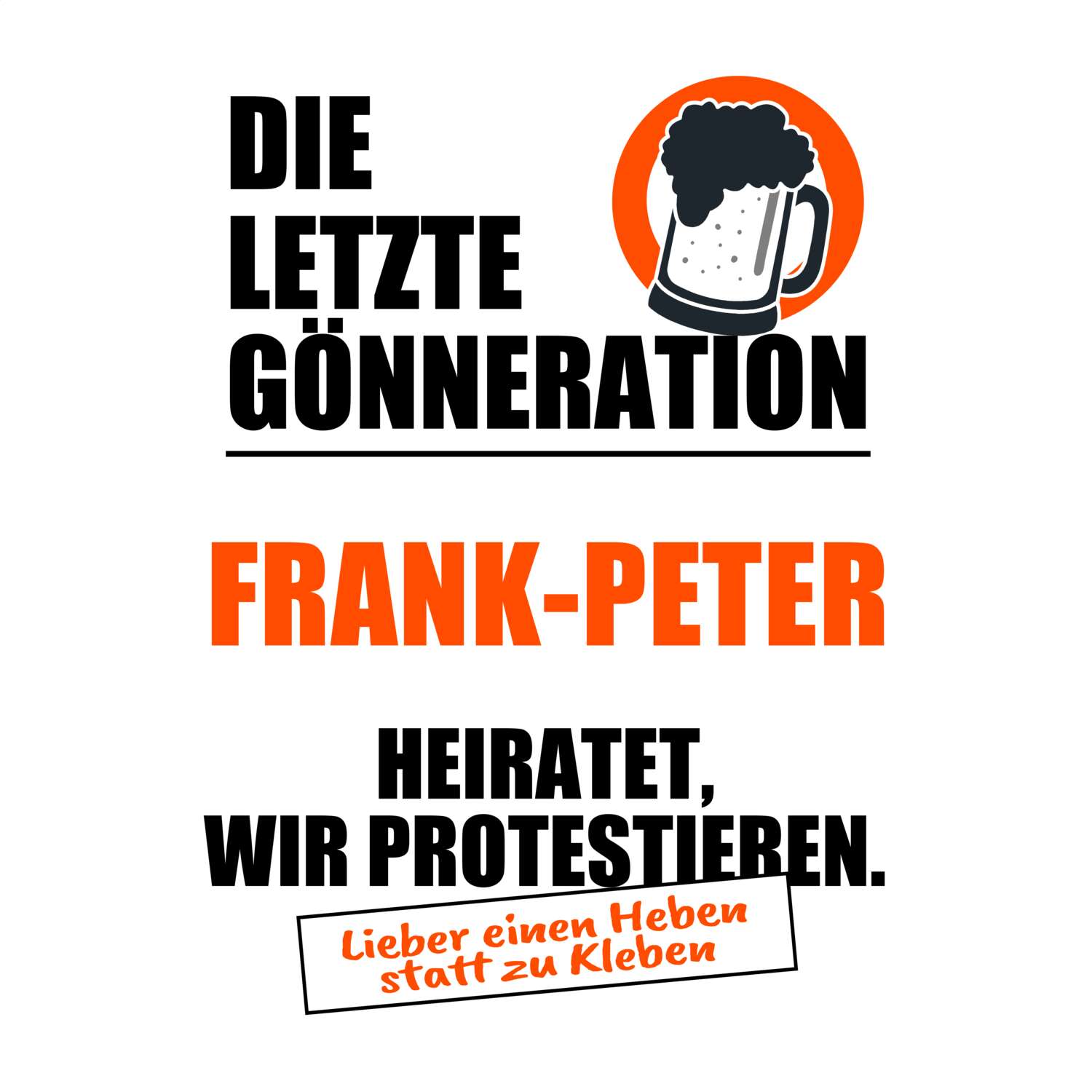 JGA T-Shirt »Letzte Gönneration« für den Namen »Frank-Peter«