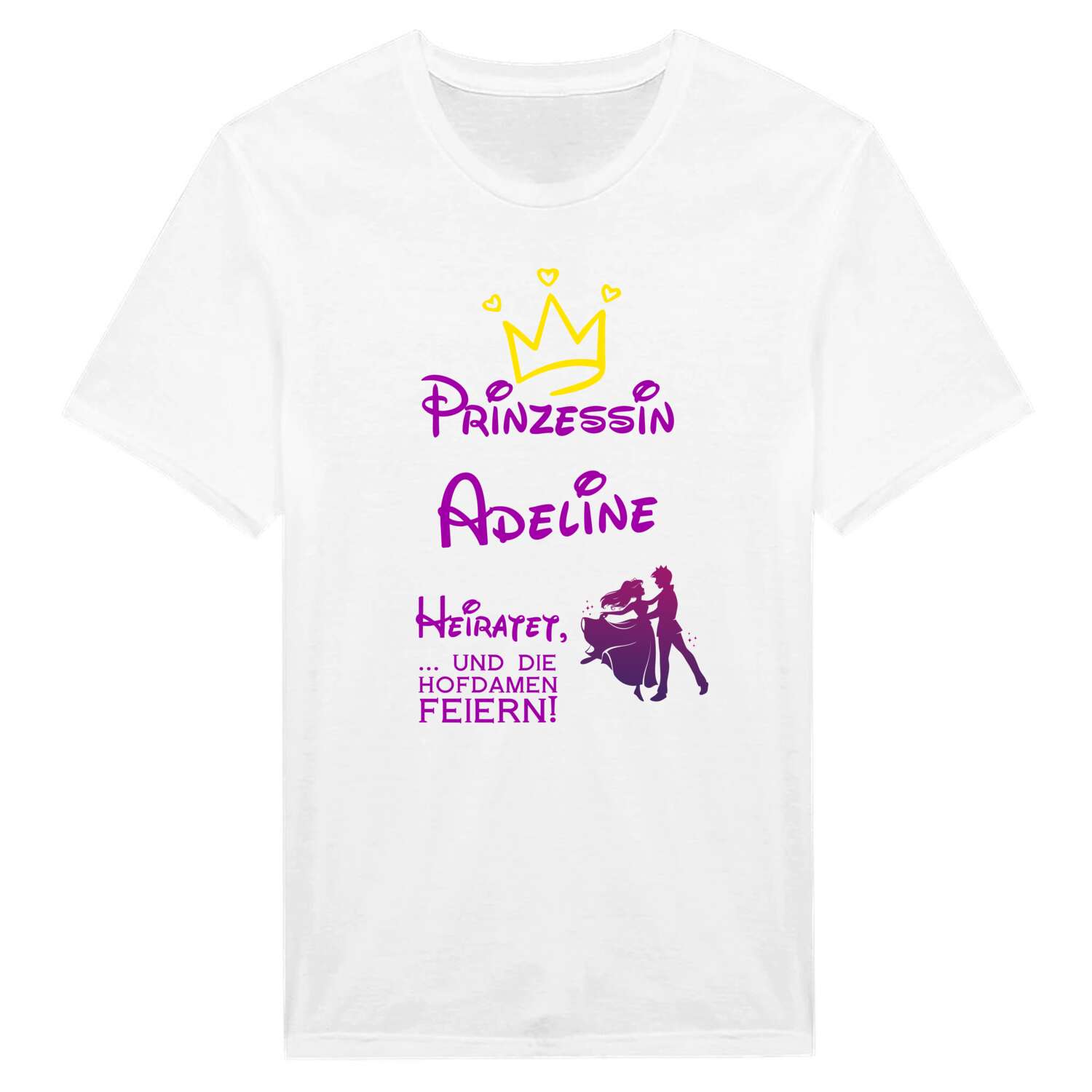 JGA T-Shirt »Prinzessin heiratet« für den Namen »Adeline«