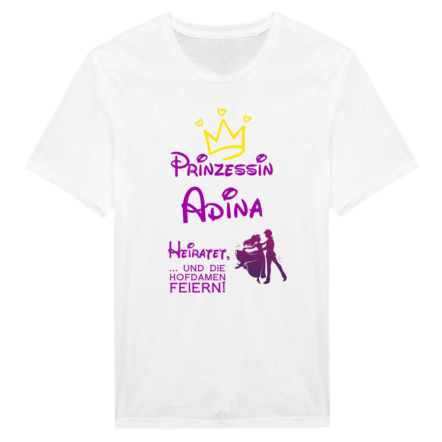 JGA T-Shirt »Prinzessin heiratet« für den Namen »Adina«