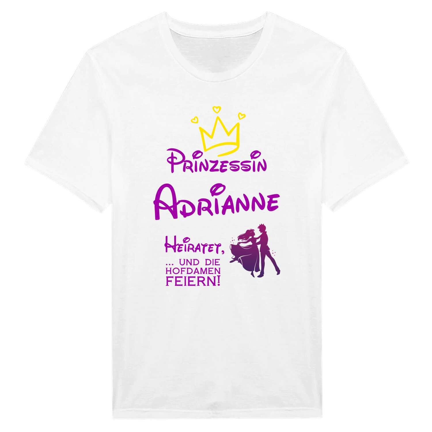 JGA T-Shirt »Prinzessin heiratet« für den Namen »Adrianne«