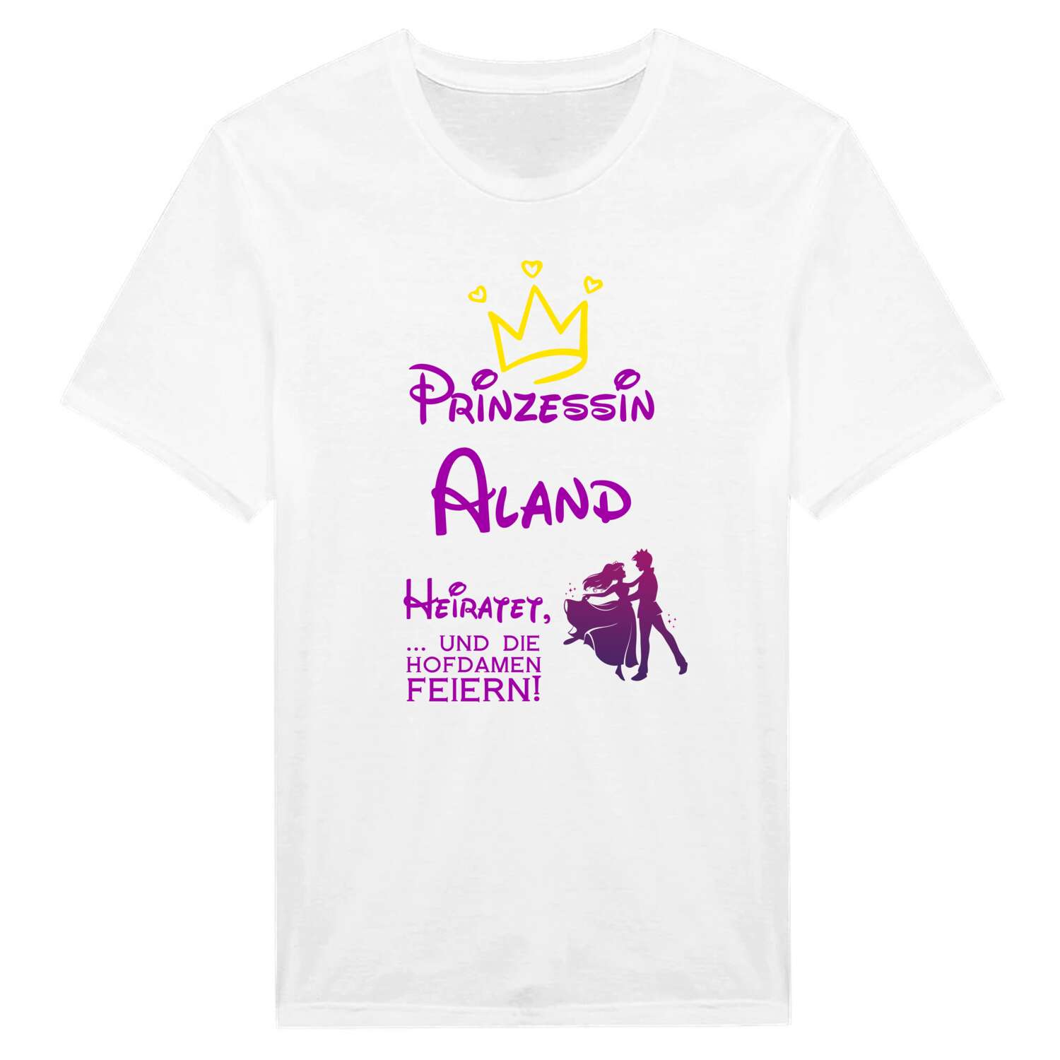 JGA T-Shirt »Prinzessin heiratet« für den Namen »Aland«