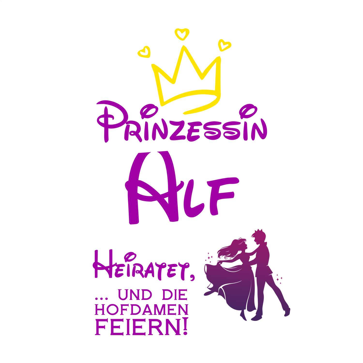 JGA T-Shirt »Prinzessin heiratet« für den Namen »Alf«