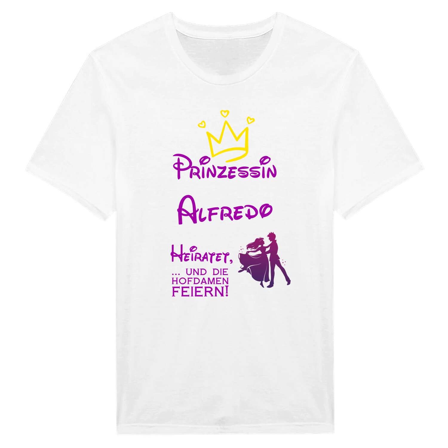 JGA T-Shirt »Prinzessin heiratet« für den Namen »Alfredo«