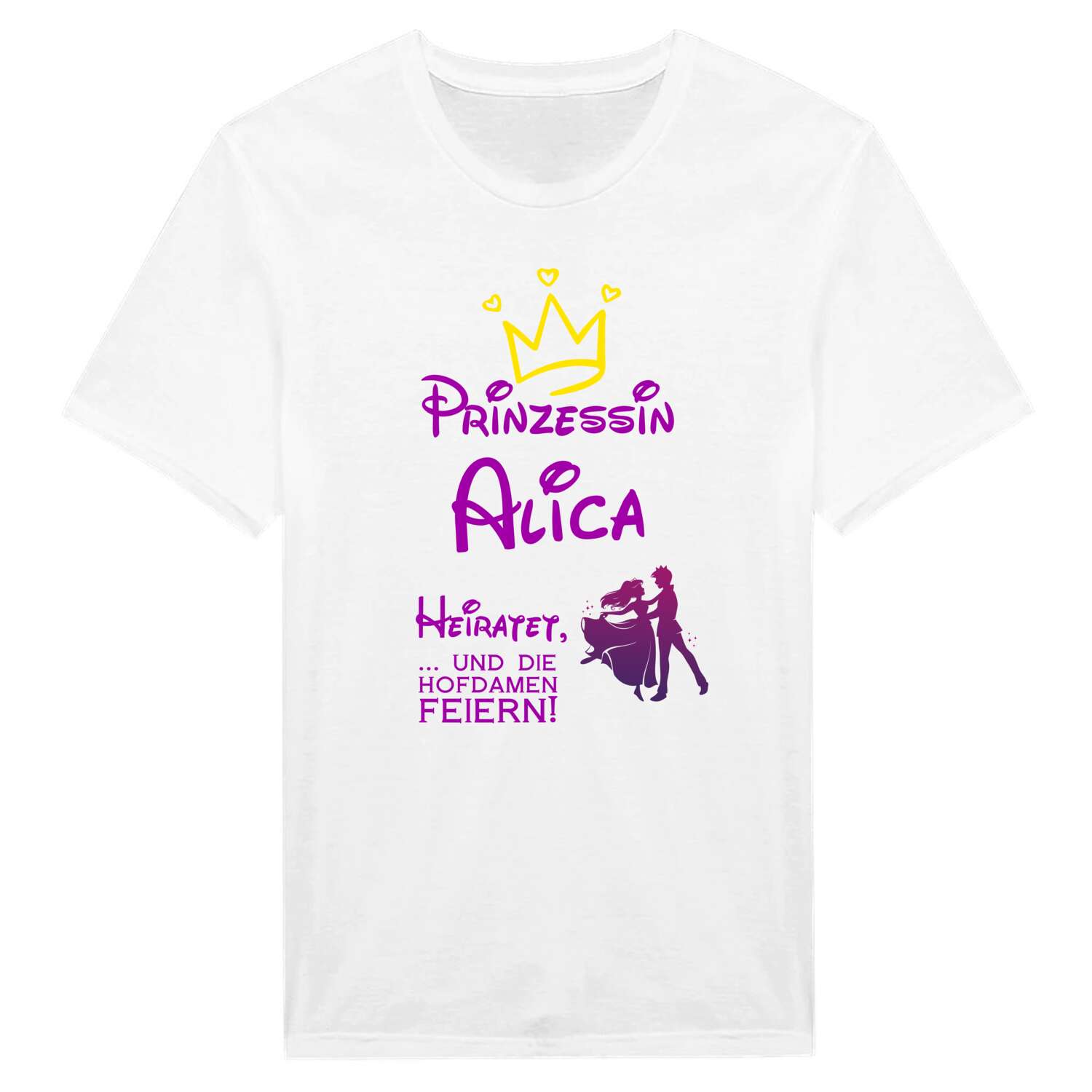 JGA T-Shirt »Prinzessin heiratet« für den Namen »Alica«