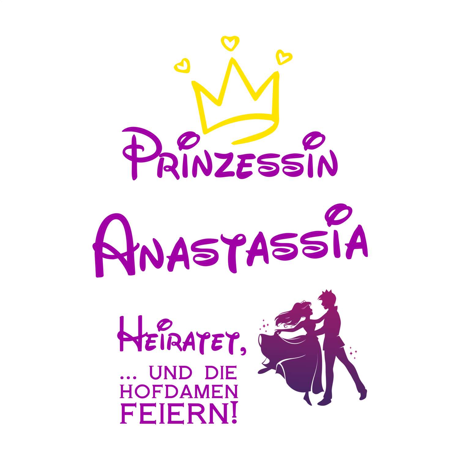 JGA T-Shirt »Prinzessin heiratet« für den Namen »Anastassia«
