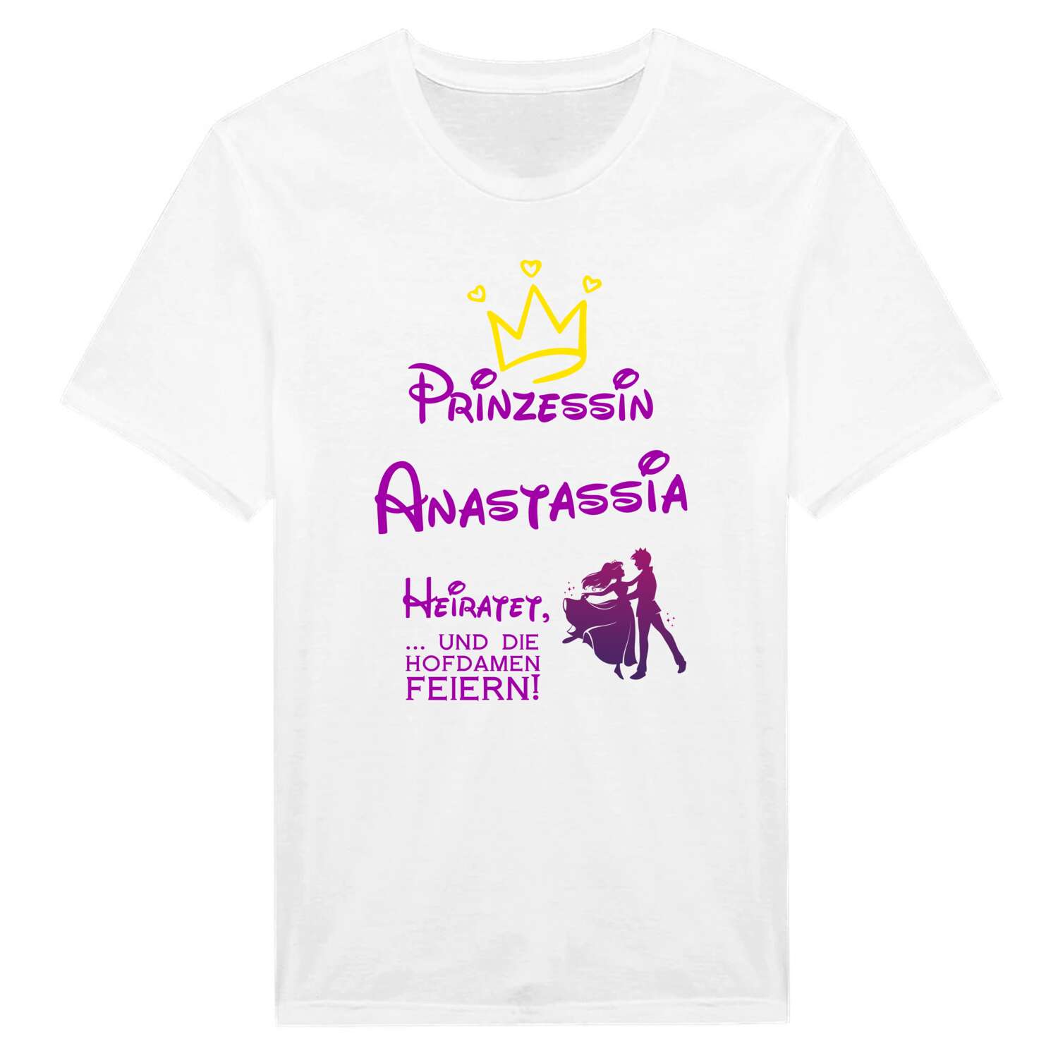 JGA T-Shirt »Prinzessin heiratet« für den Namen »Anastassia«