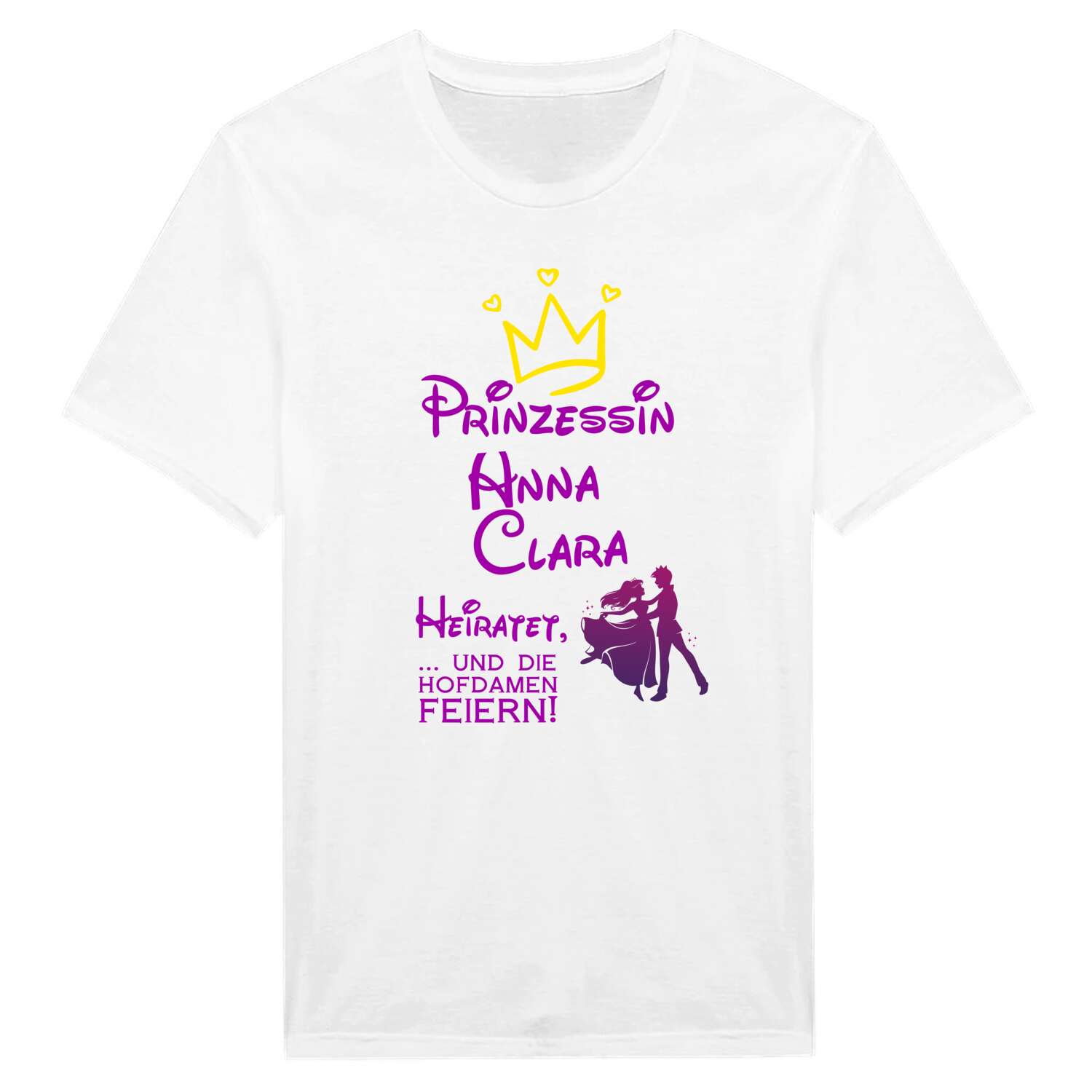 JGA T-Shirt »Prinzessin heiratet« für den Namen »Anna Clara«
