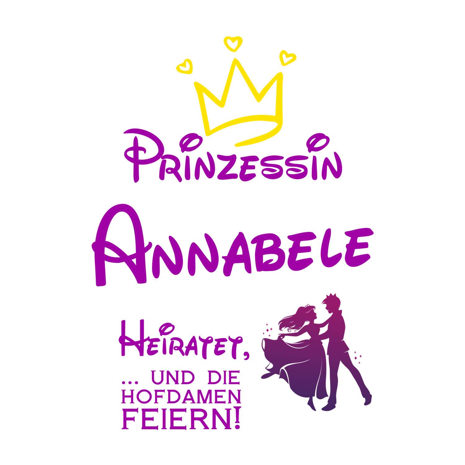 JGA T-Shirt »Prinzessin heiratet« für den Namen »Annabele«