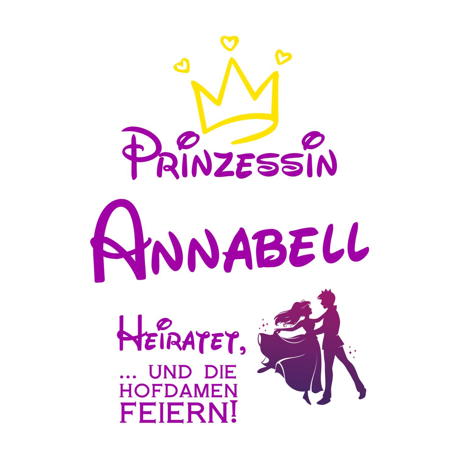 JGA T-Shirt »Prinzessin heiratet« für den Namen »Annabell«