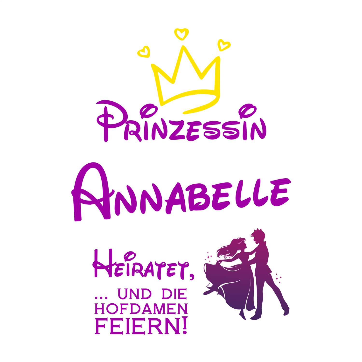 JGA T-Shirt »Prinzessin heiratet« für den Namen »Annabelle«