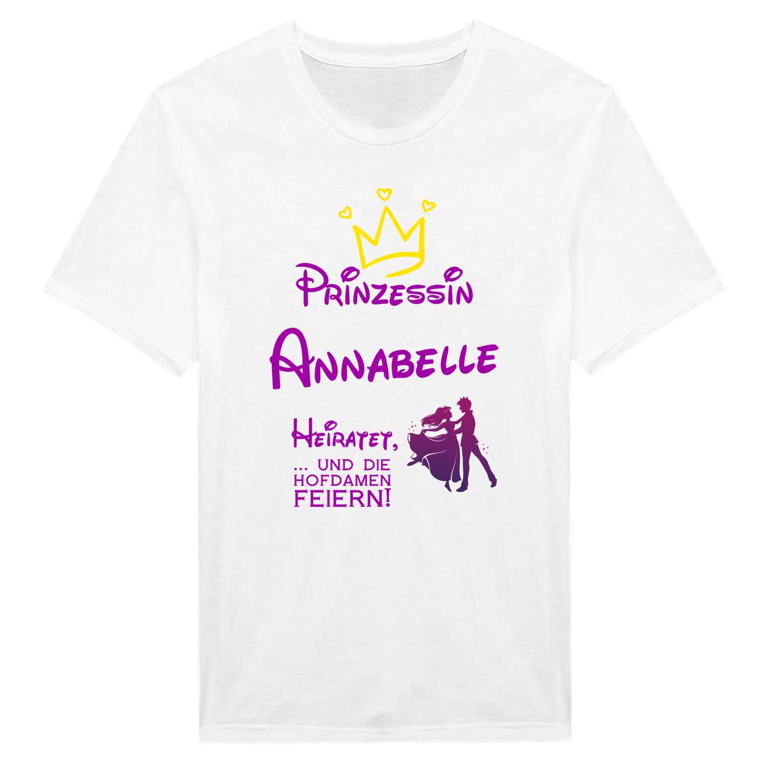 JGA T-Shirt »Prinzessin heiratet« für den Namen »Annabelle«
