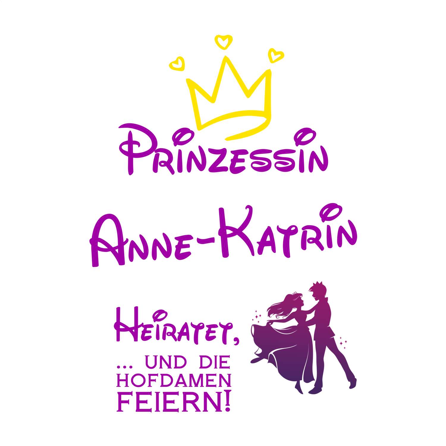 JGA T-Shirt »Prinzessin heiratet« für den Namen »Anne-Katrin«