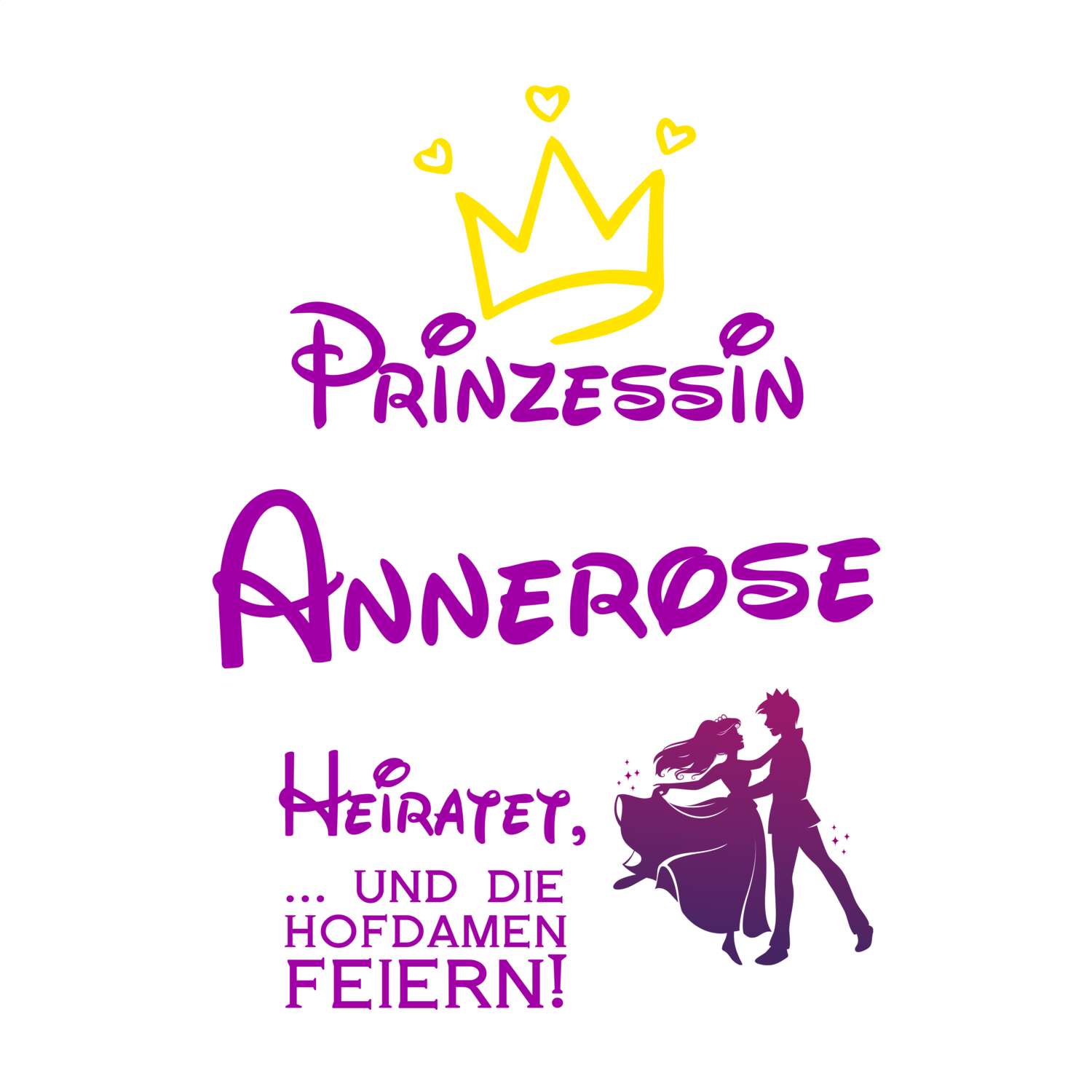JGA T-Shirt »Prinzessin heiratet« für den Namen »Annerose«