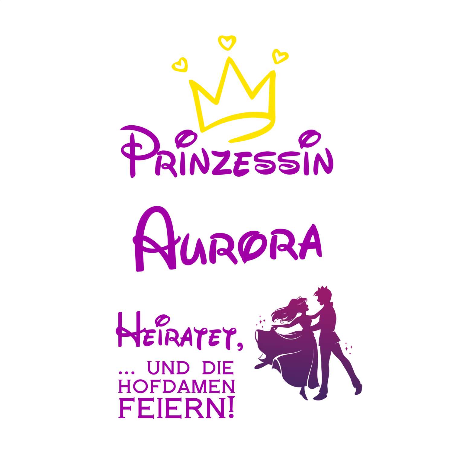 JGA T-Shirt »Prinzessin heiratet« für den Namen »Aurora«