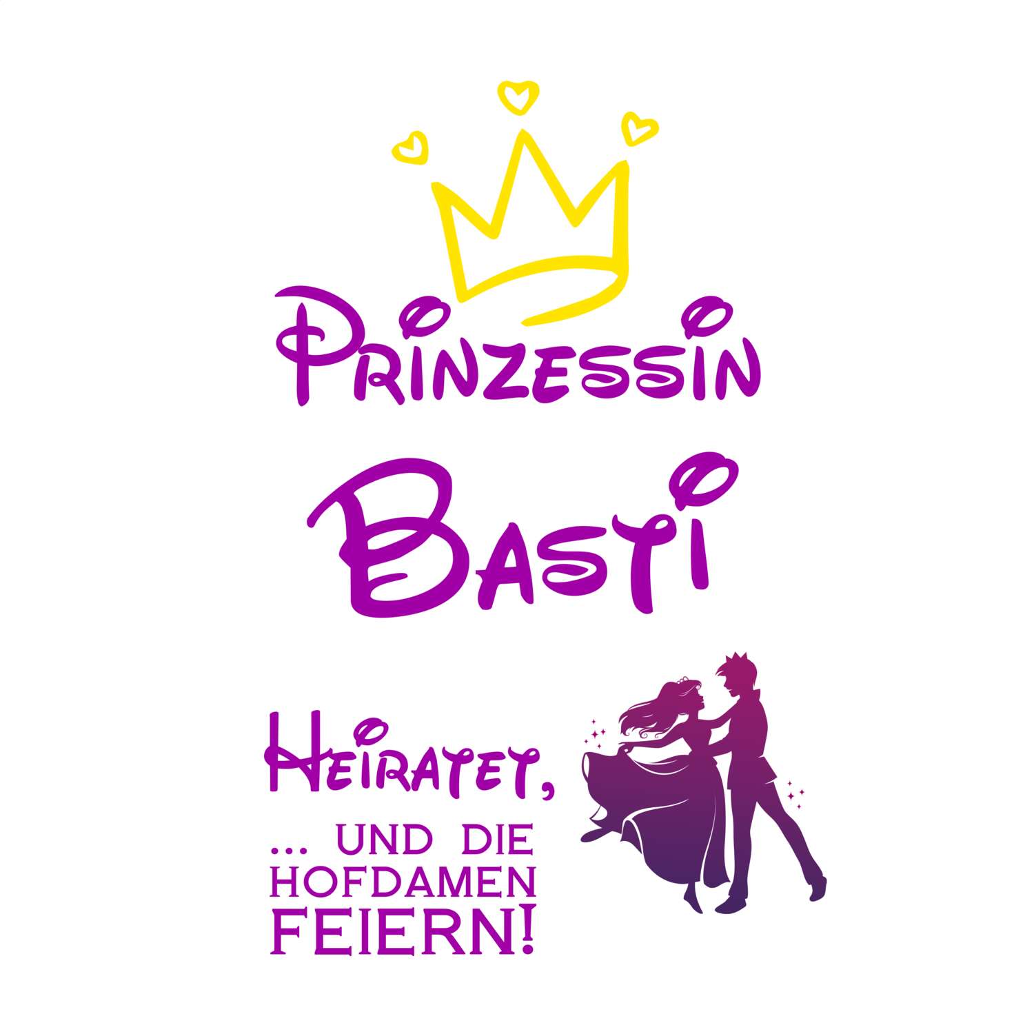 JGA T-Shirt »Prinzessin heiratet« für den Namen »Basti«