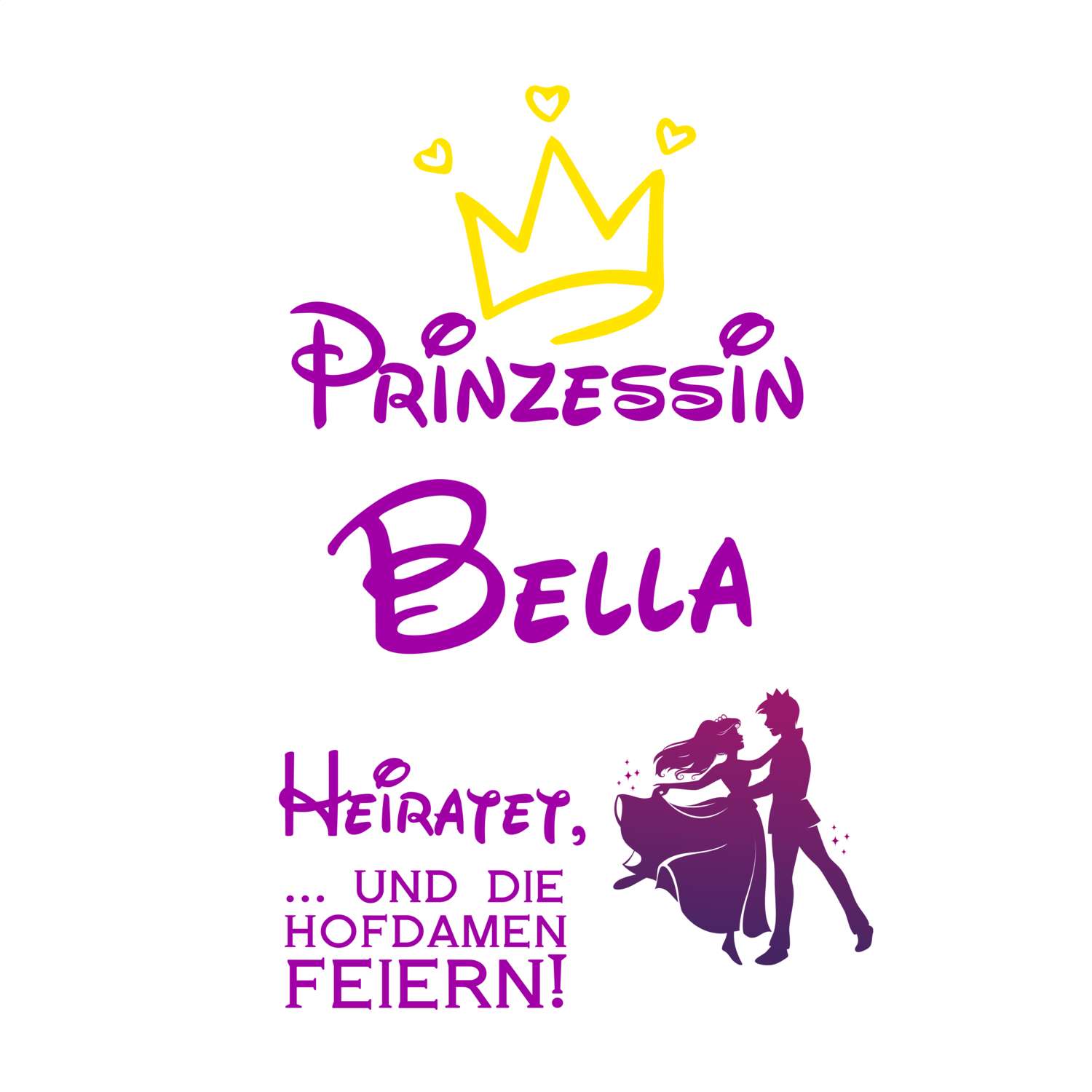 JGA T-Shirt »Prinzessin heiratet« für den Namen »Bella«