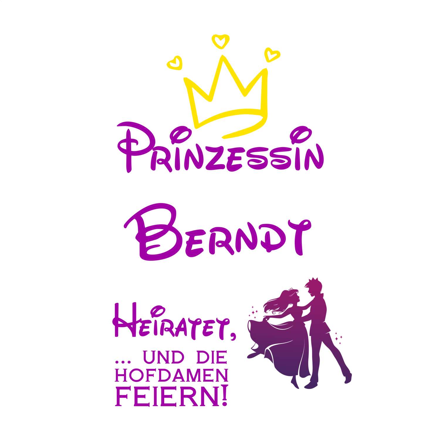 JGA T-Shirt »Prinzessin heiratet« für den Namen »Berndt«