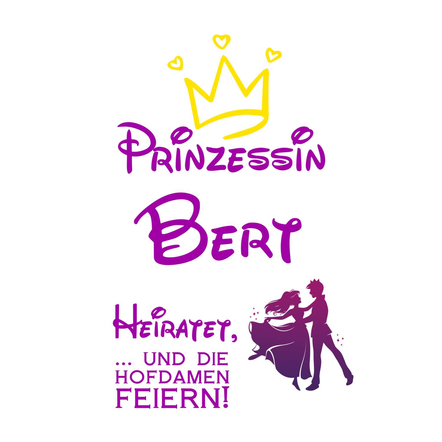 JGA T-Shirt »Prinzessin heiratet« für den Namen »Bert«