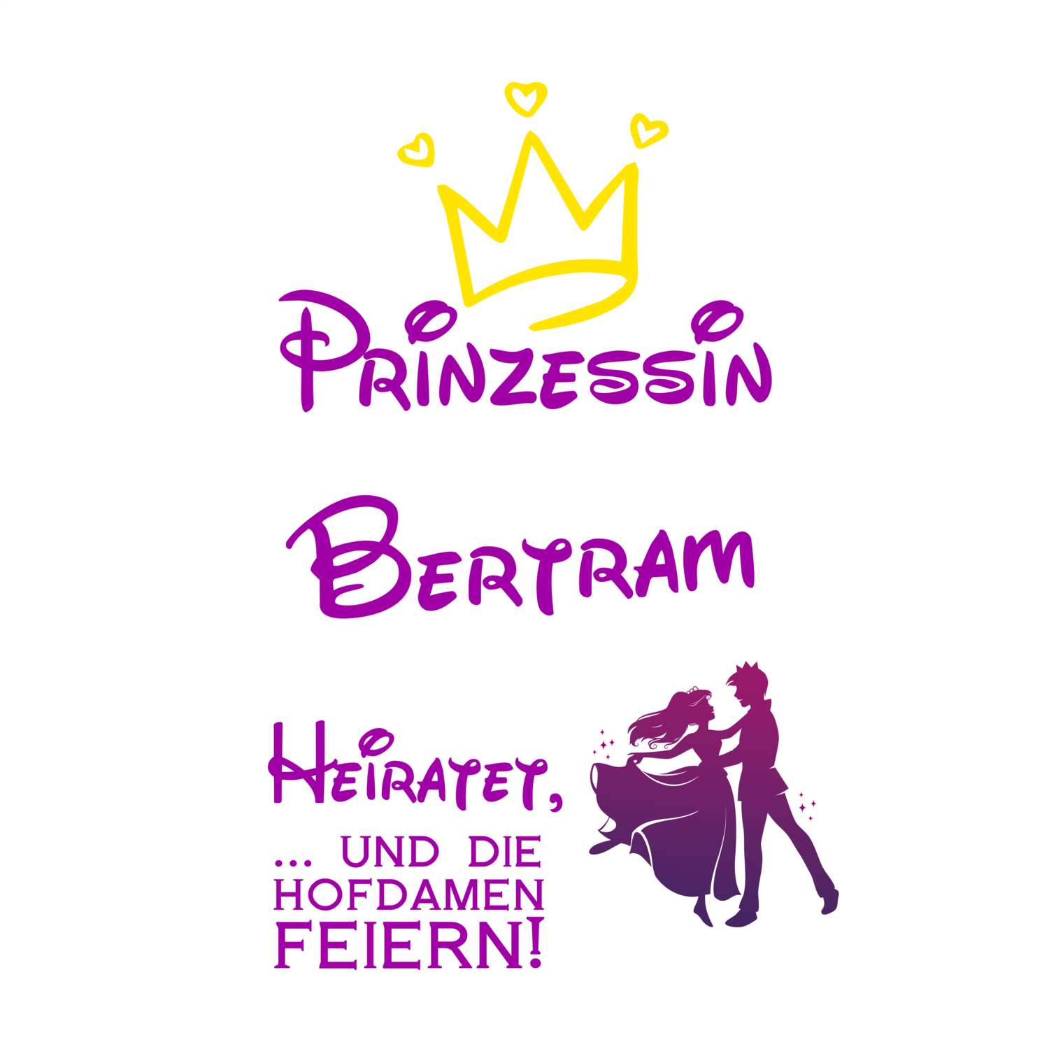 JGA T-Shirt »Prinzessin heiratet« für den Namen »Bertram«