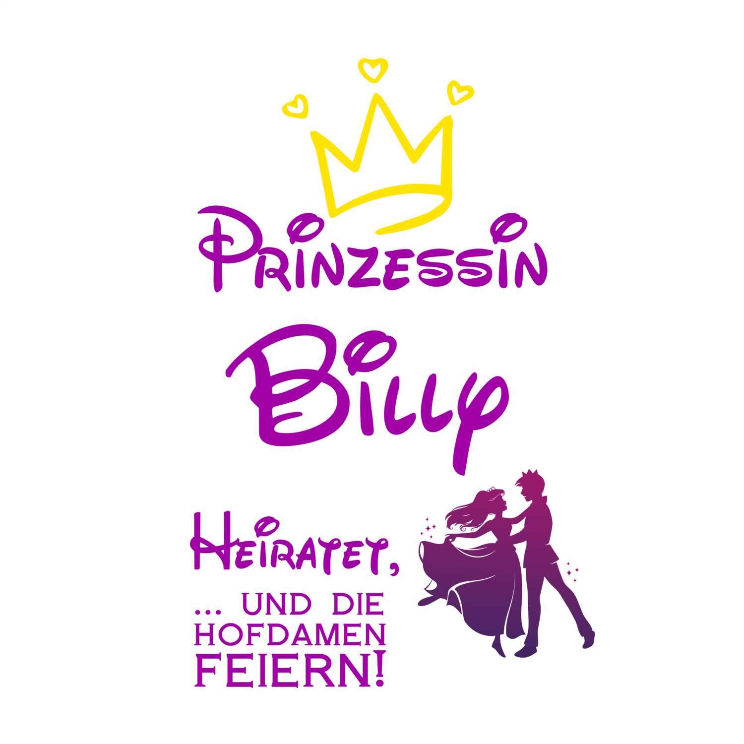 JGA T-Shirt »Prinzessin heiratet« für den Namen »Billy«