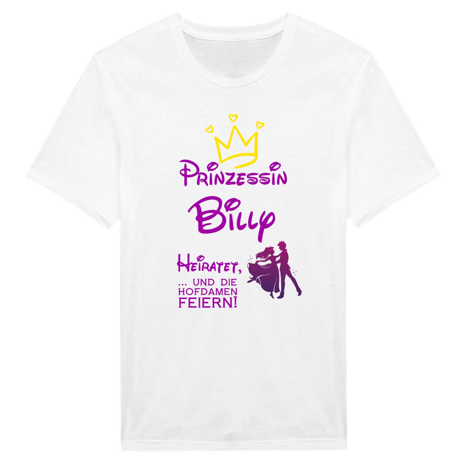 JGA T-Shirt »Prinzessin heiratet« für den Namen »Billy«