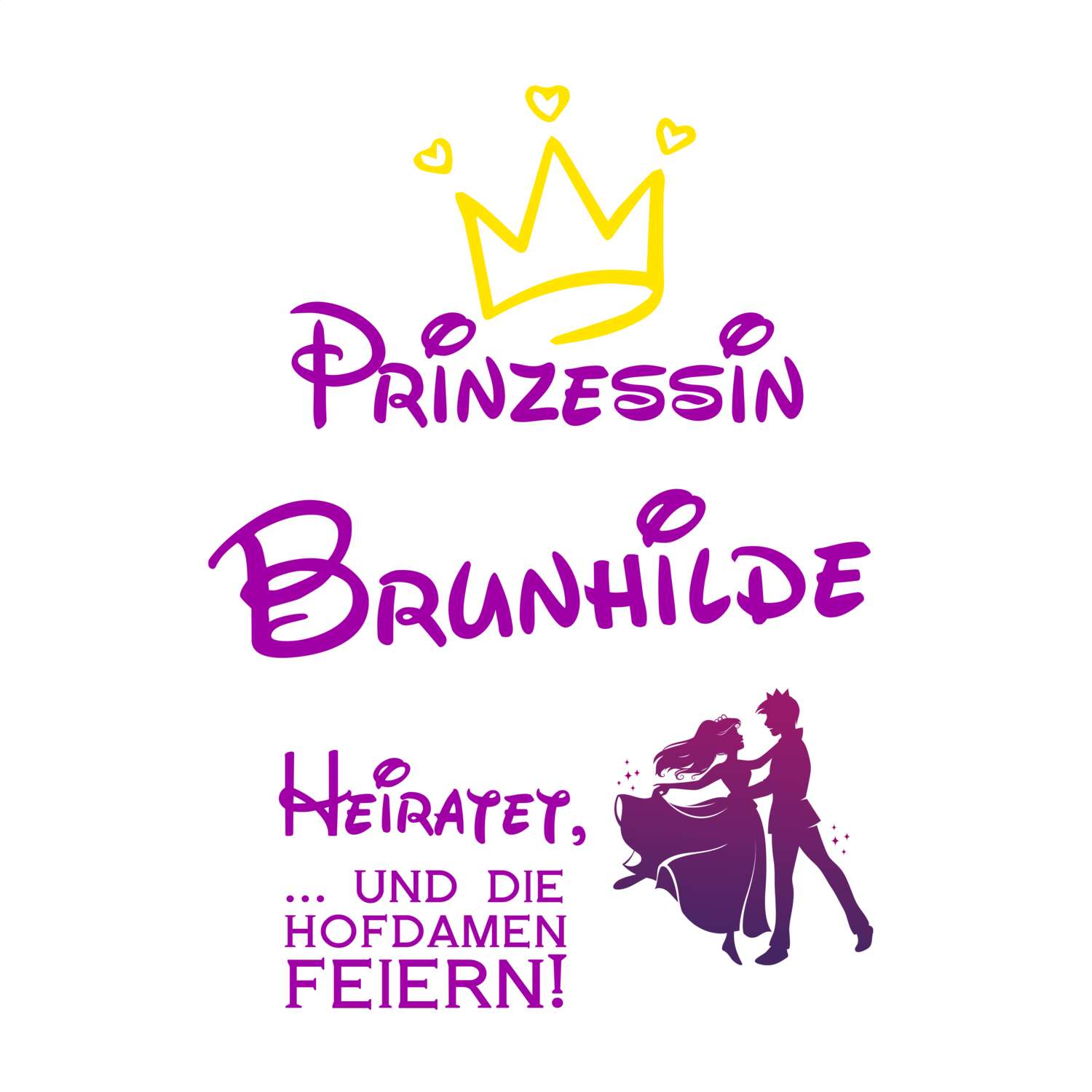 JGA T-Shirt »Prinzessin heiratet« für den Namen »Brunhilde«