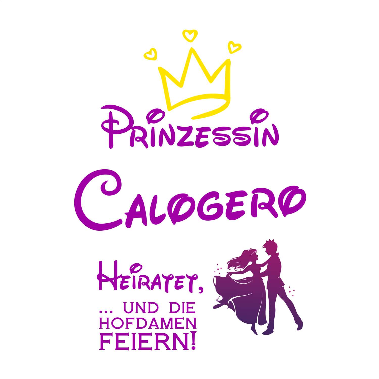 JGA T-Shirt »Prinzessin heiratet« für den Namen »Calogero«