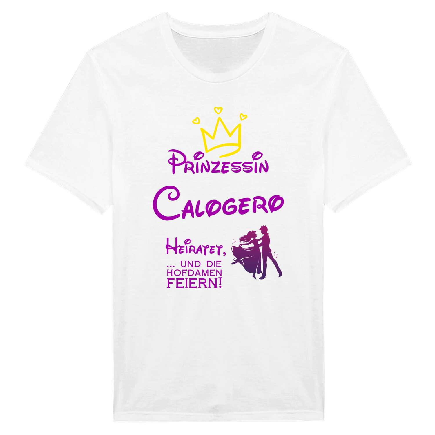 JGA T-Shirt »Prinzessin heiratet« für den Namen »Calogero«