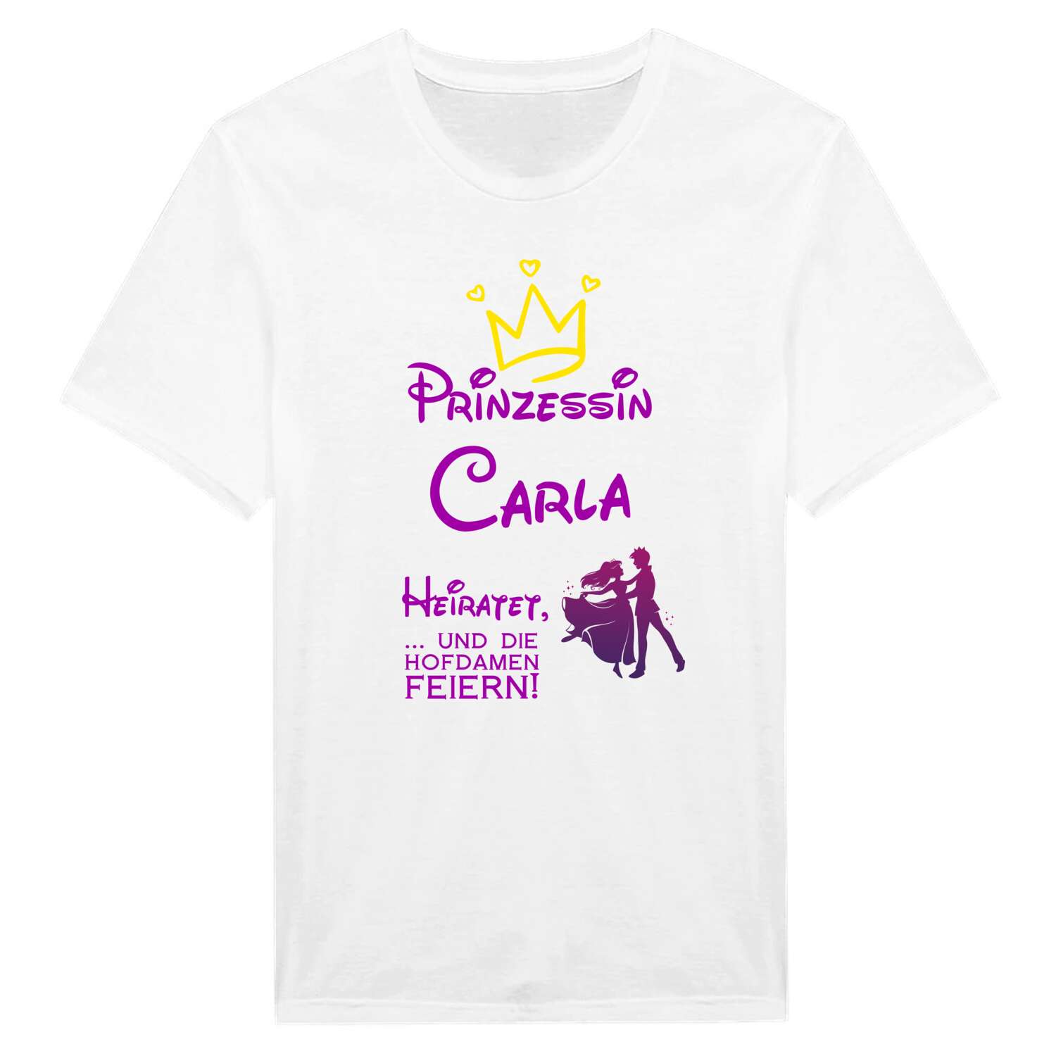 JGA T-Shirt »Prinzessin heiratet« für den Namen »Carla«