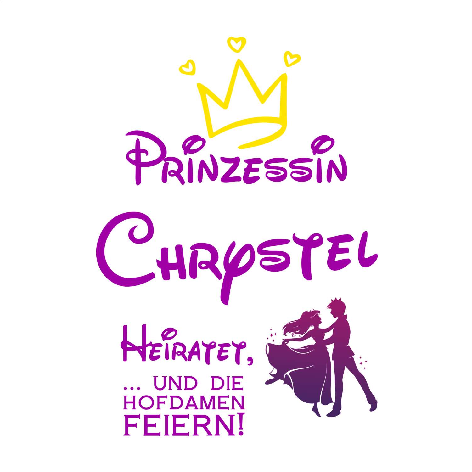 JGA T-Shirt »Prinzessin heiratet« für den Namen »Chrystel«