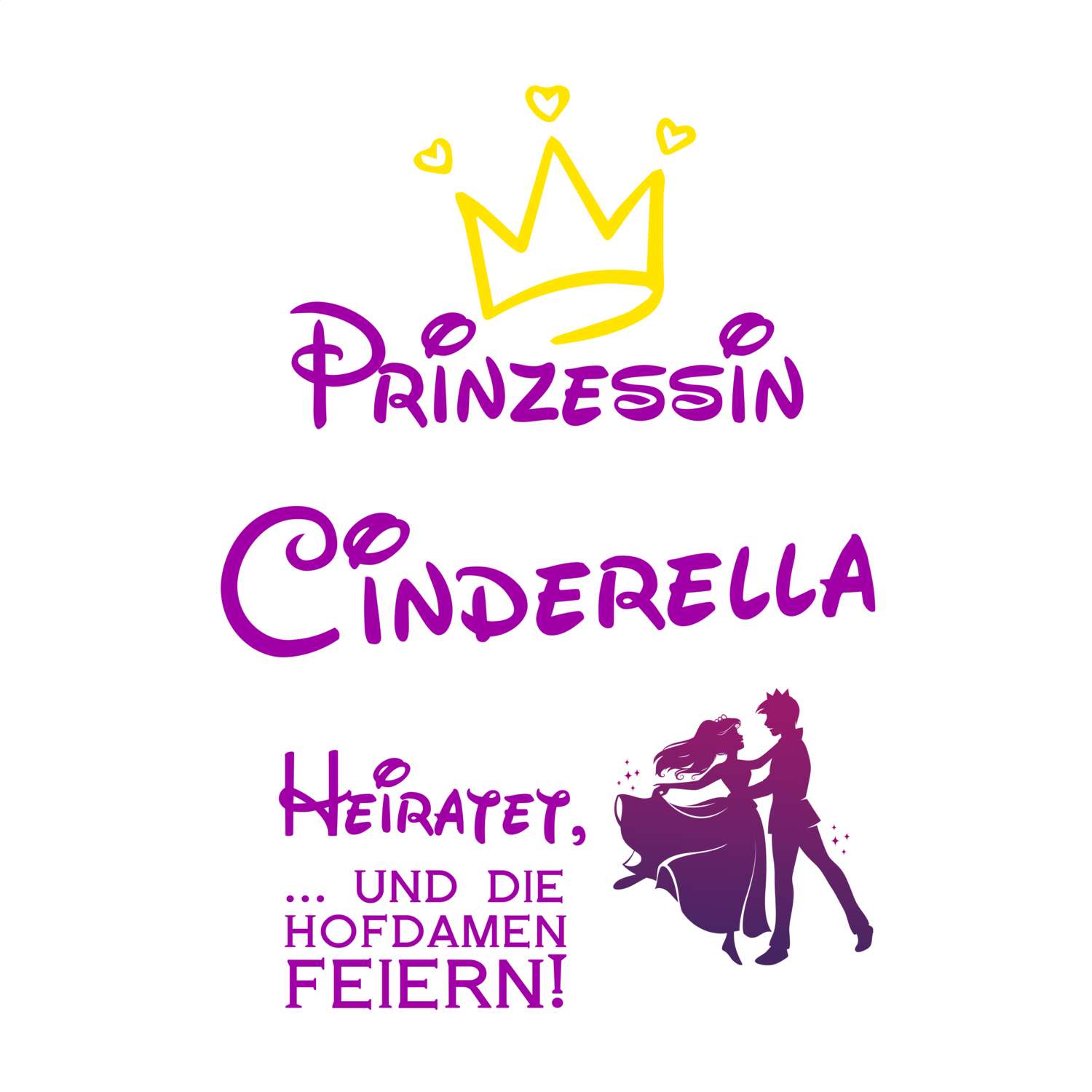 JGA T-Shirt »Prinzessin heiratet« für den Namen »Cinderella«