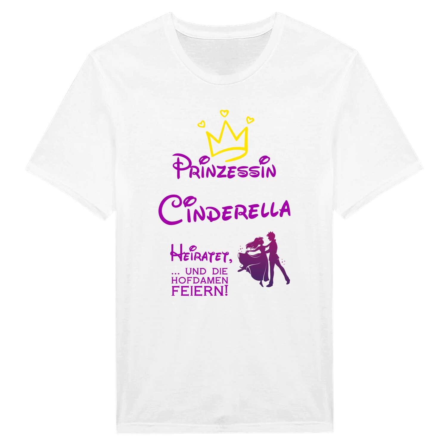 JGA T-Shirt »Prinzessin heiratet« für den Namen »Cinderella«