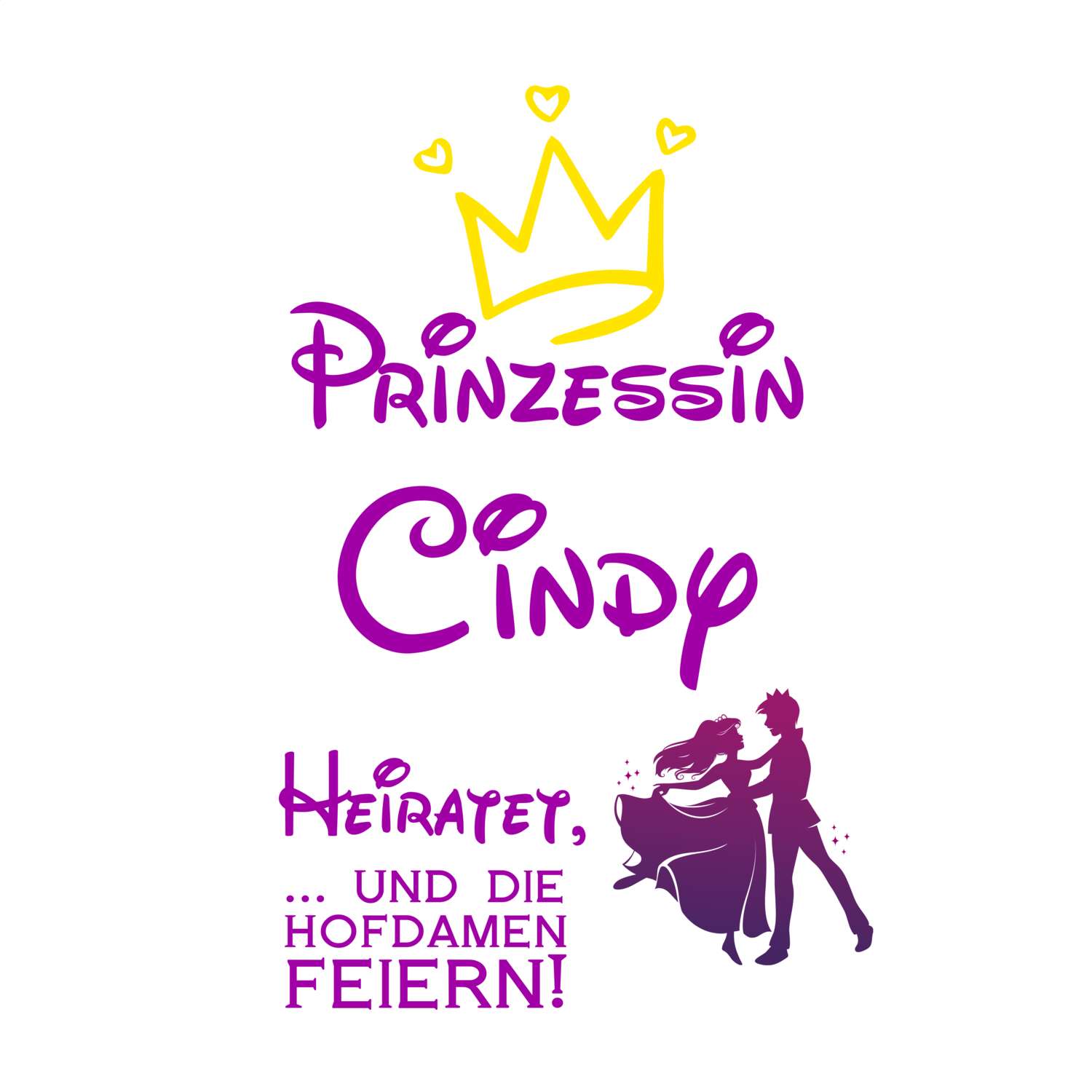 JGA T-Shirt »Prinzessin heiratet« für den Namen »Cindy«