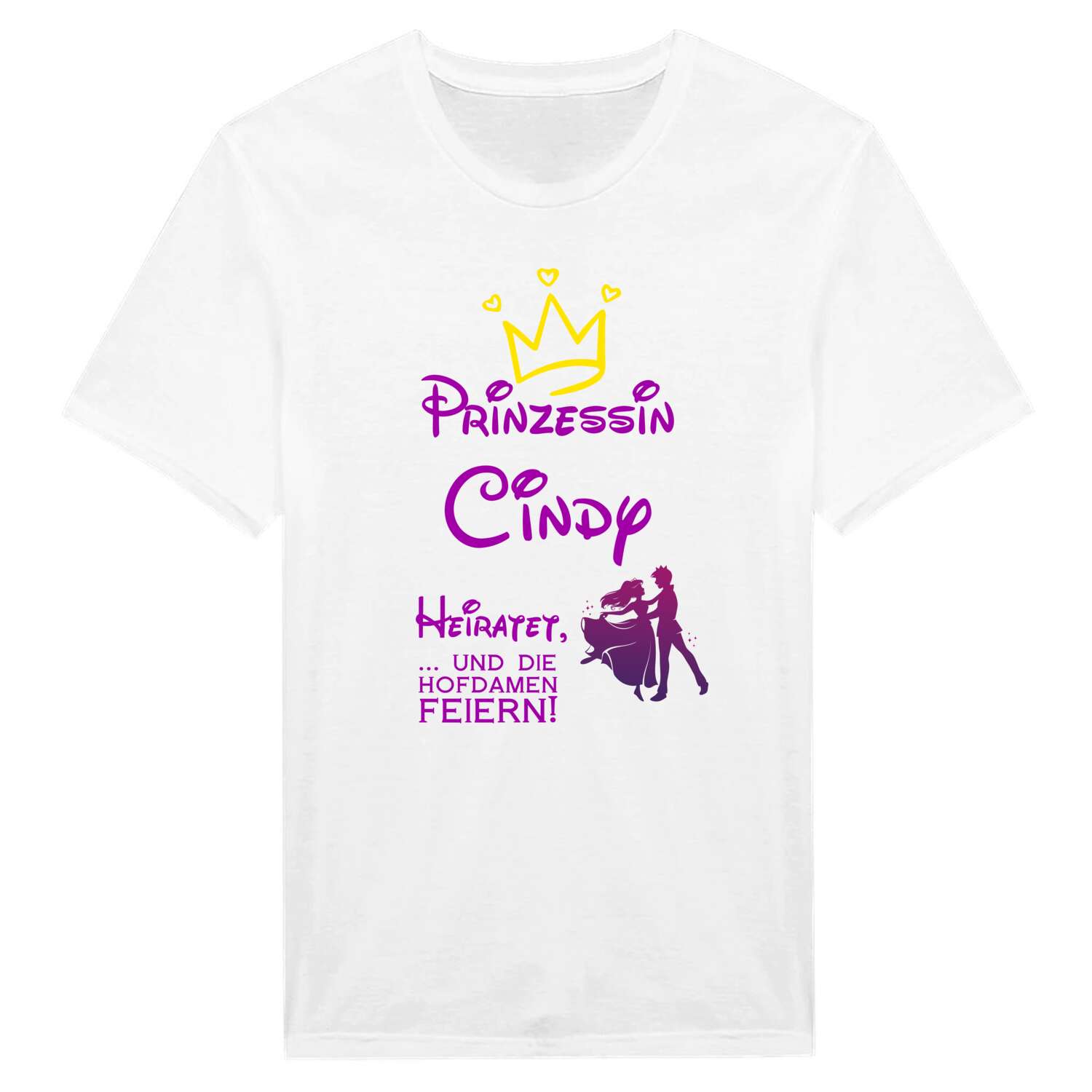 JGA T-Shirt »Prinzessin heiratet« für den Namen »Cindy«