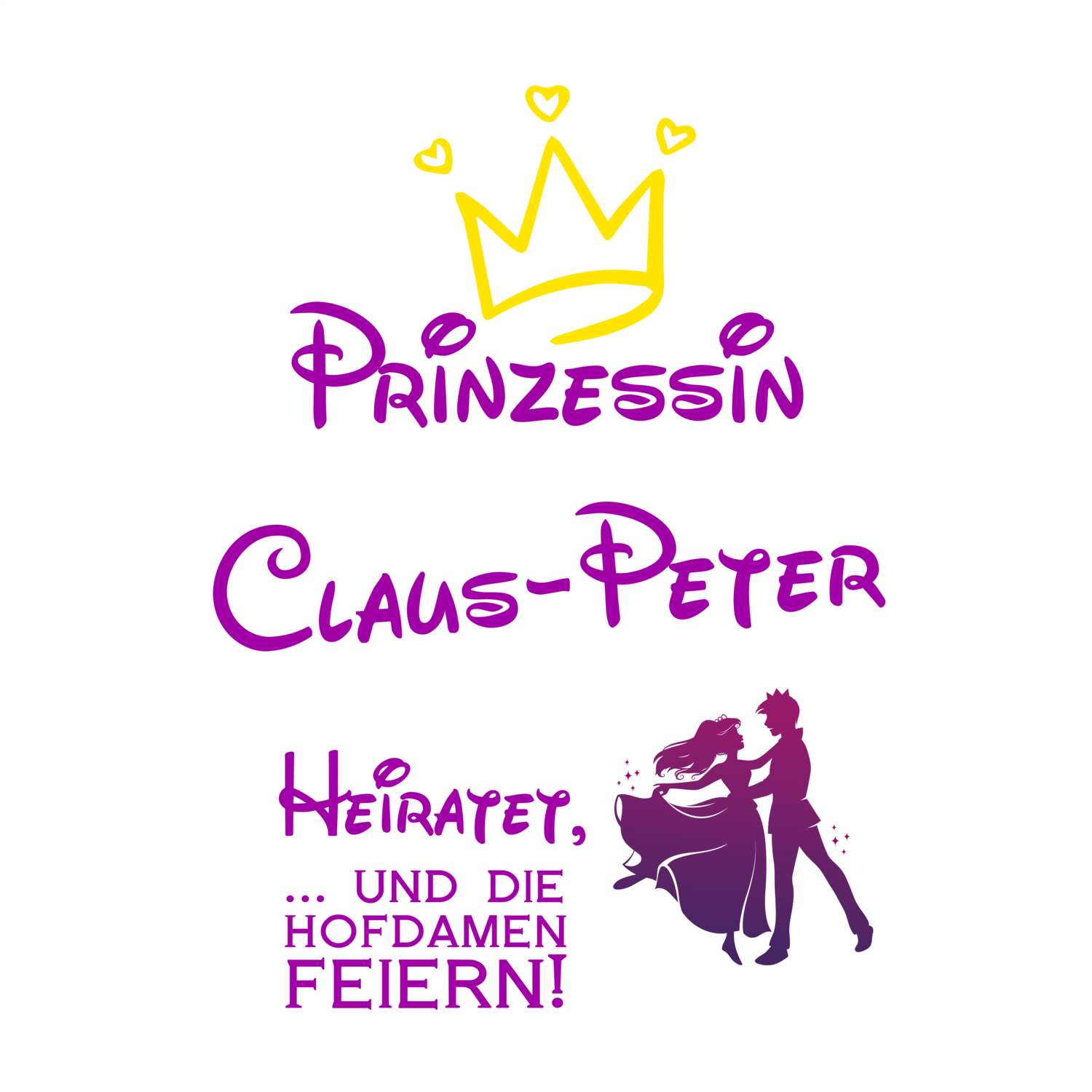 JGA T-Shirt »Prinzessin heiratet« für den Namen »Claus-Peter«