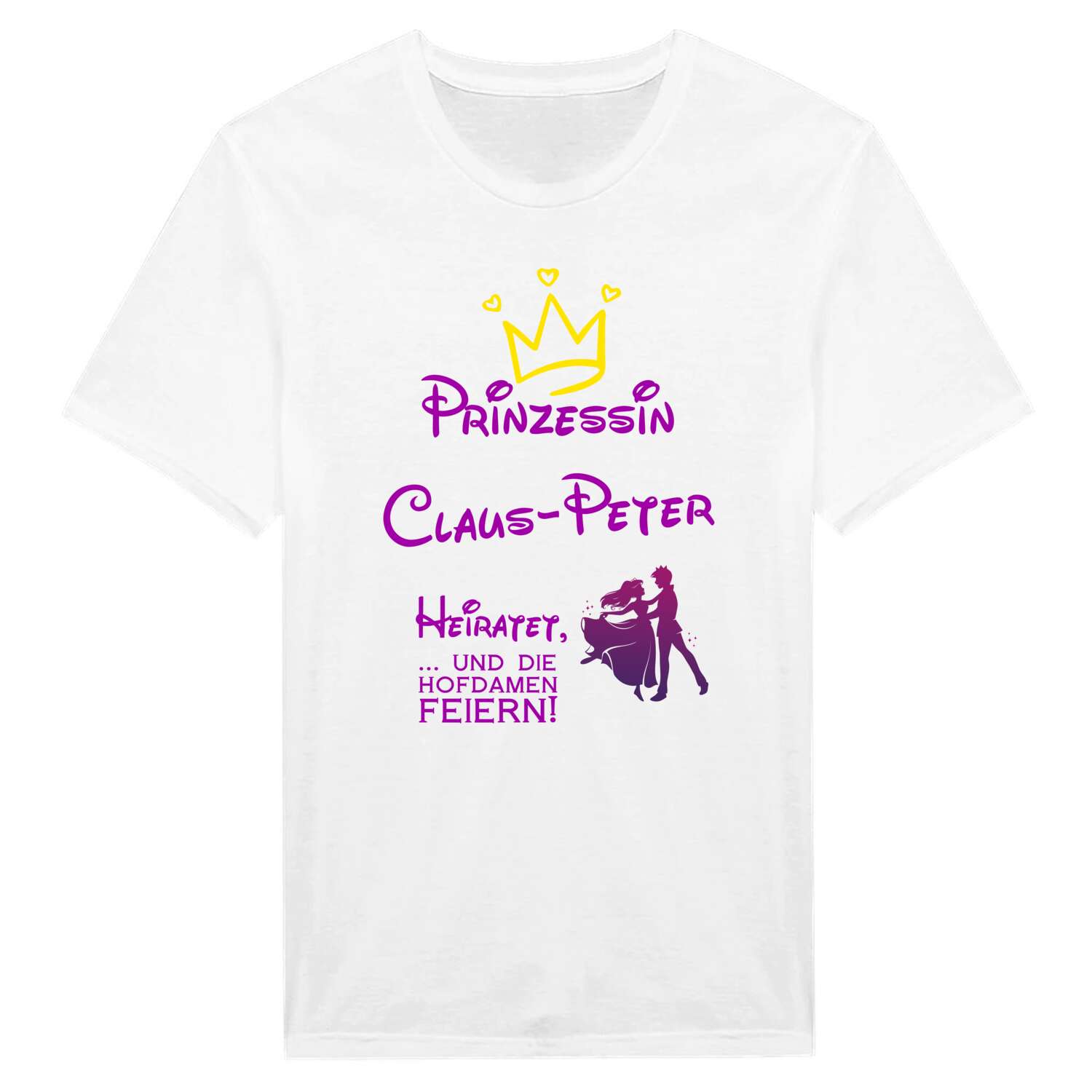 JGA T-Shirt »Prinzessin heiratet« für den Namen »Claus-Peter«