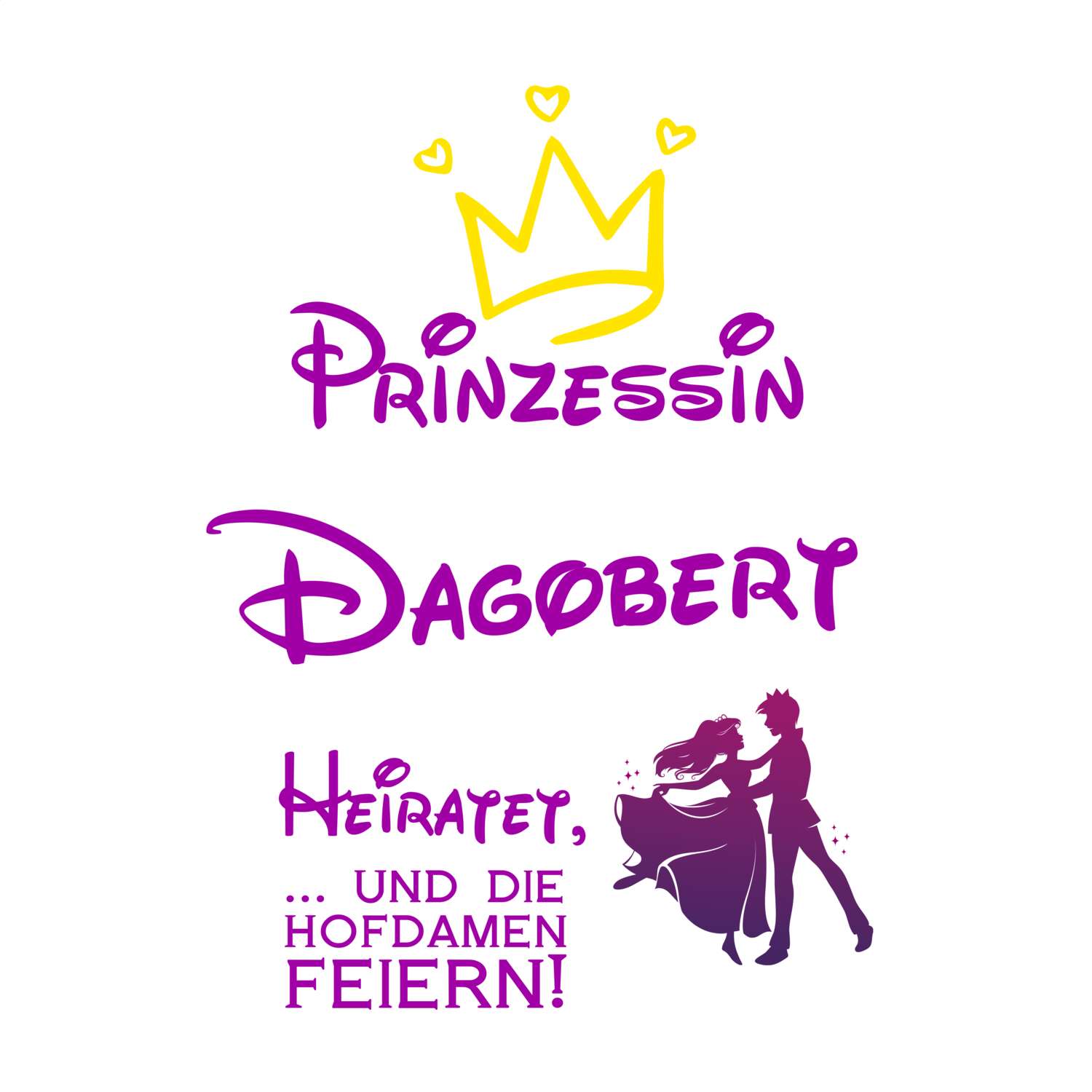 JGA T-Shirt »Prinzessin heiratet« für den Namen »Dagobert«