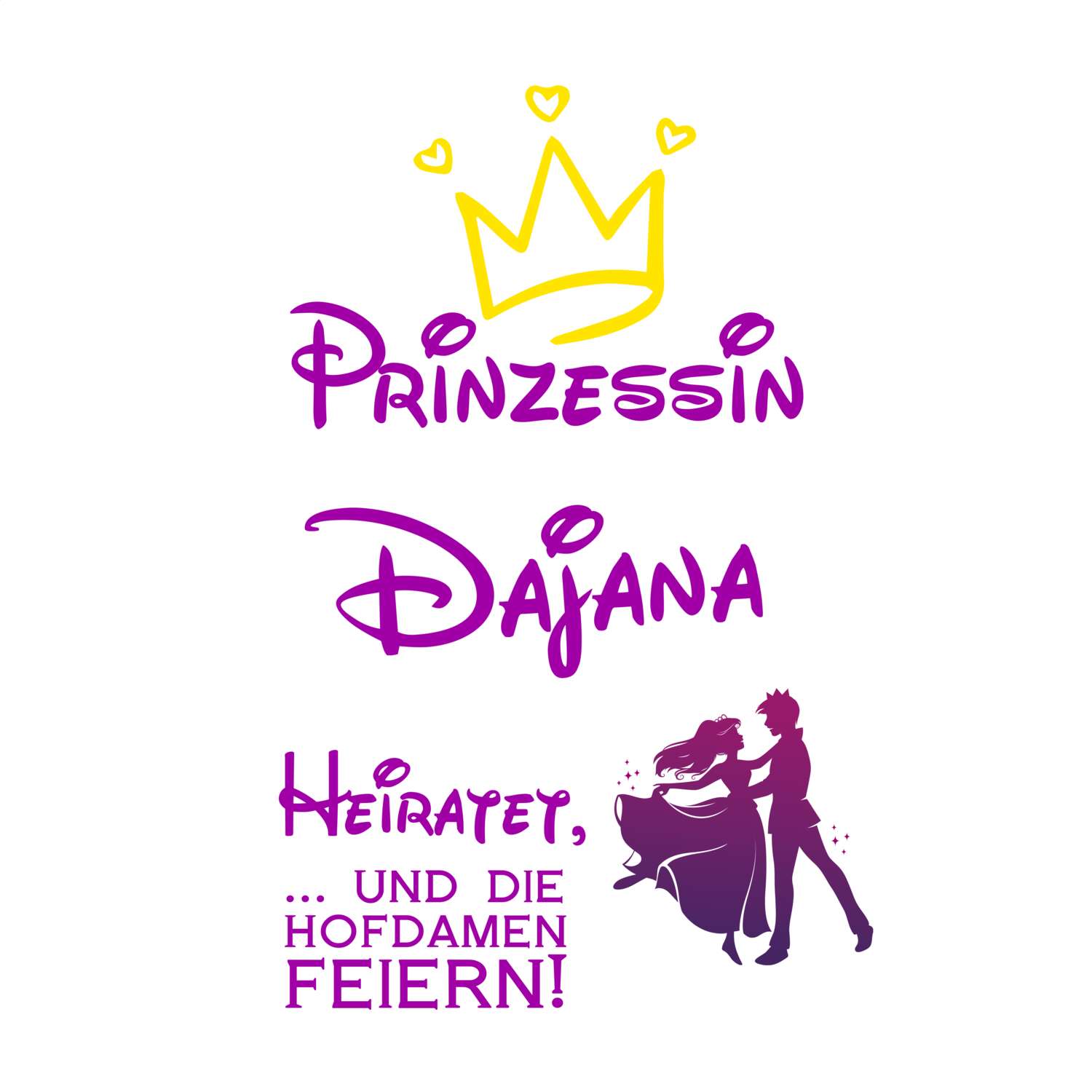 JGA T-Shirt »Prinzessin heiratet« für den Namen »Dajana«