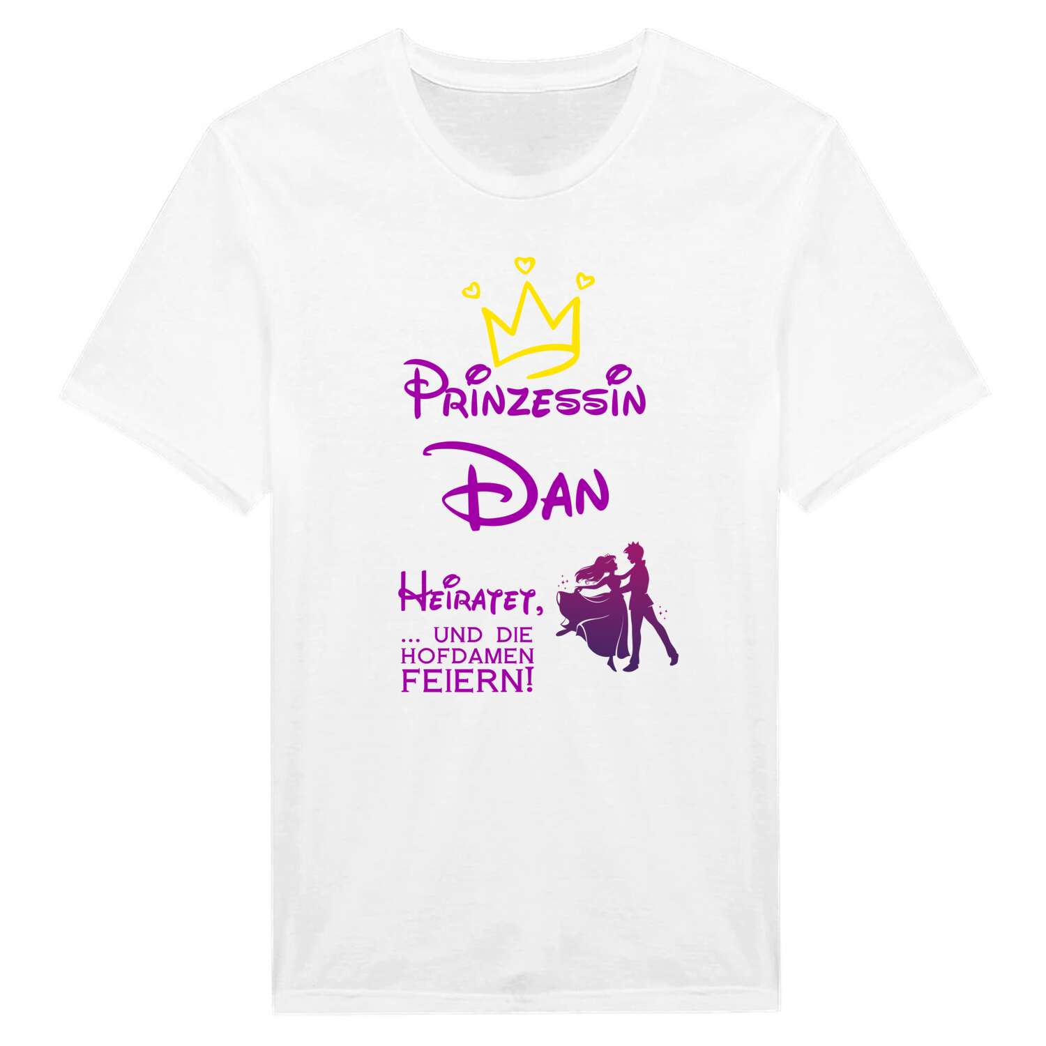 JGA T-Shirt »Prinzessin heiratet« für den Namen »Dan«