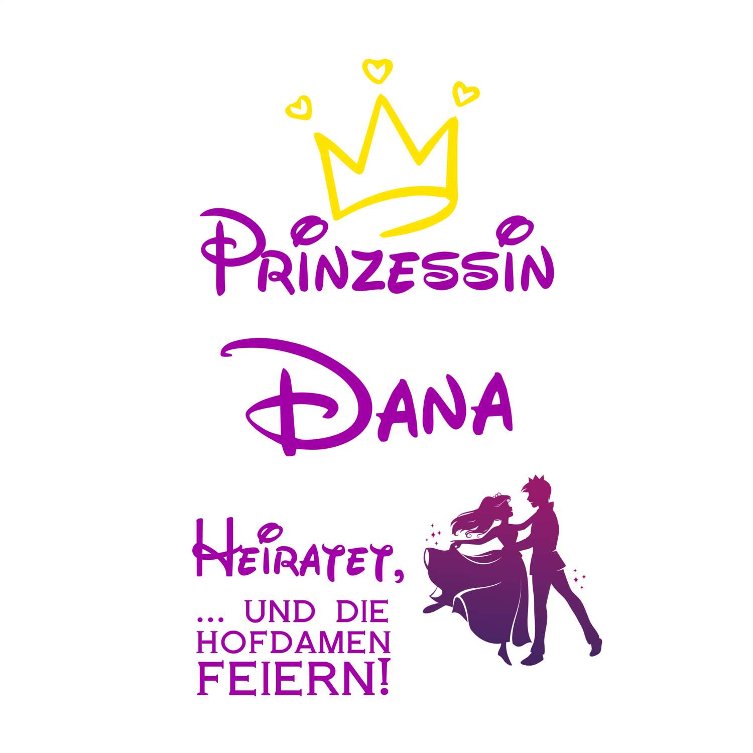 JGA T-Shirt »Prinzessin heiratet« für den Namen »Dana«