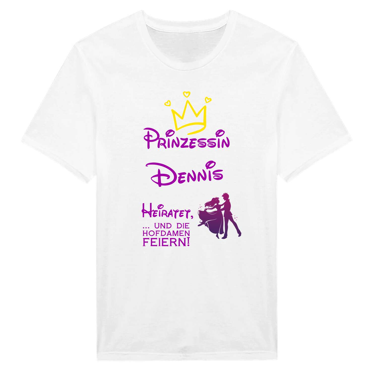 JGA T-Shirt »Prinzessin heiratet« für den Namen »Dennis«