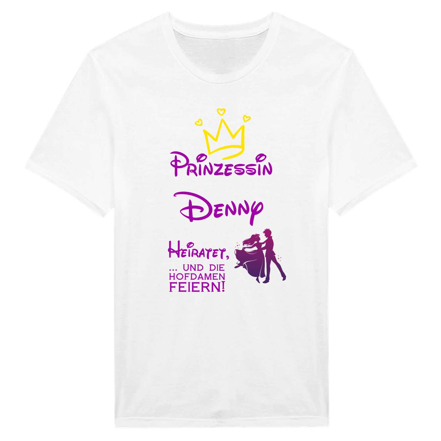 JGA T-Shirt »Prinzessin heiratet« für den Namen »Denny«