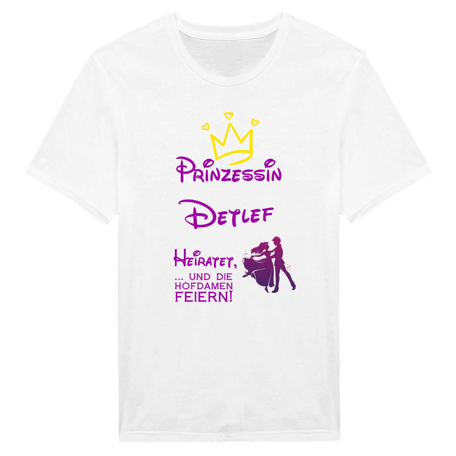 JGA T-Shirt »Prinzessin heiratet« für den Namen »Detlef«