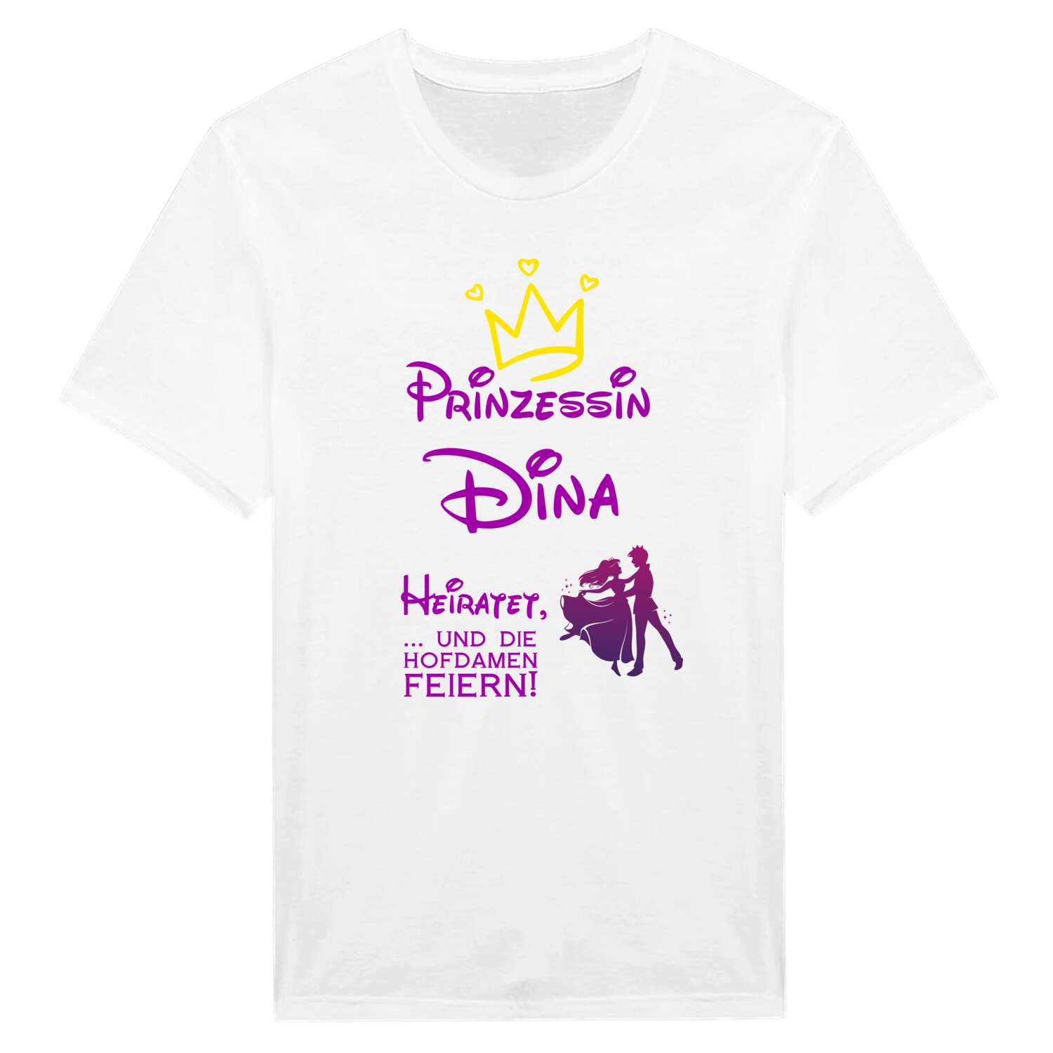 JGA T-Shirt »Prinzessin heiratet« für den Namen »Dina«