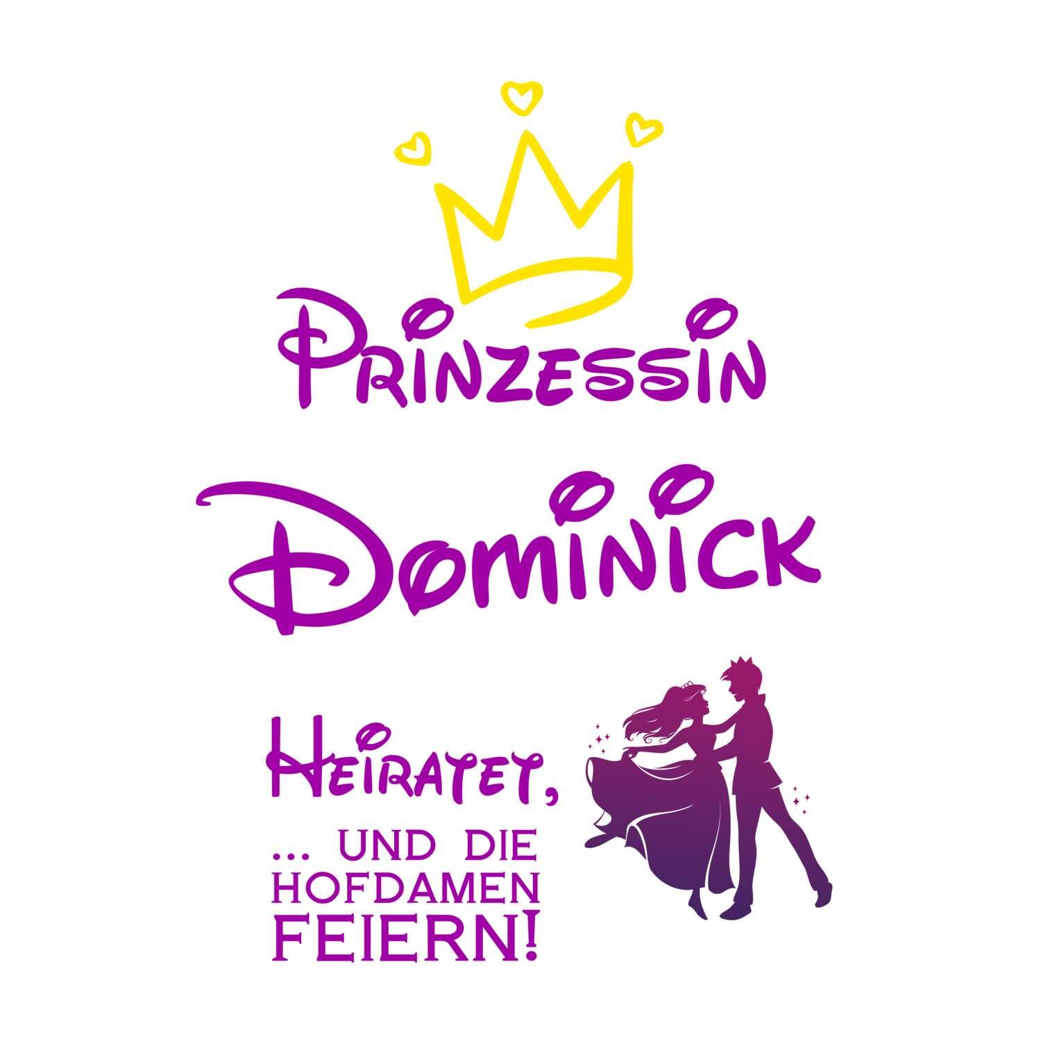 JGA T-Shirt »Prinzessin heiratet« für den Namen »Dominick«