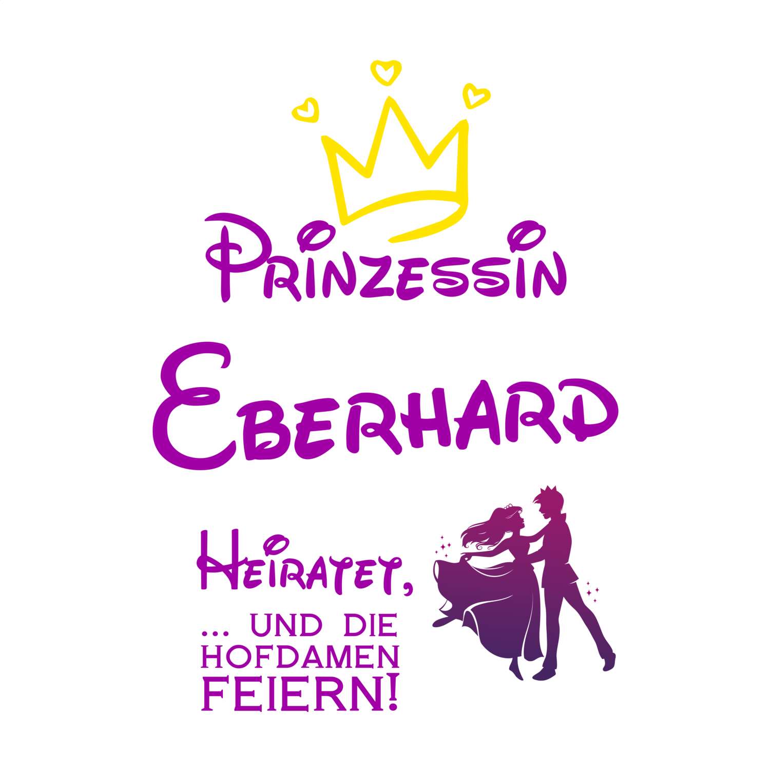 JGA T-Shirt »Prinzessin heiratet« für den Namen »Eberhard«