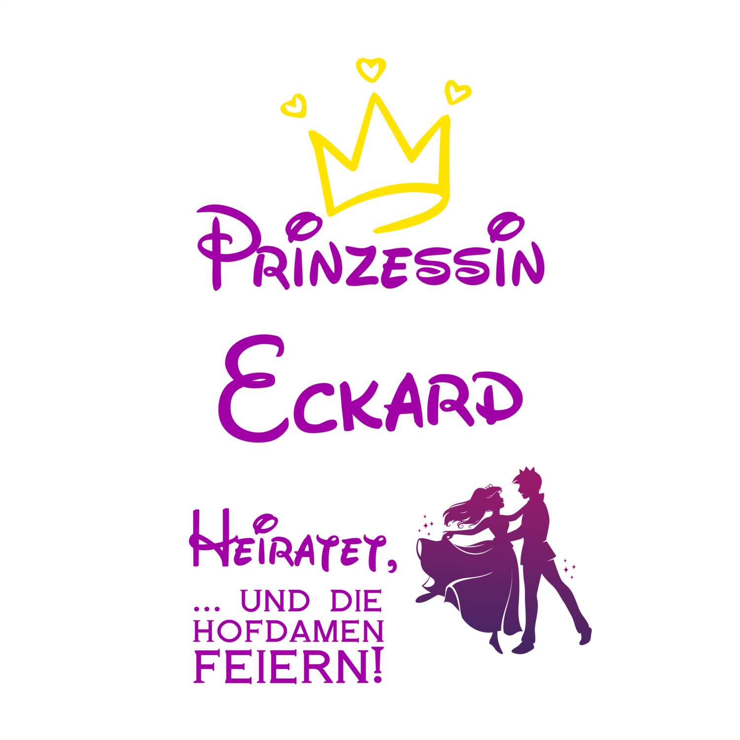 JGA T-Shirt »Prinzessin heiratet« für den Namen »Eckard«