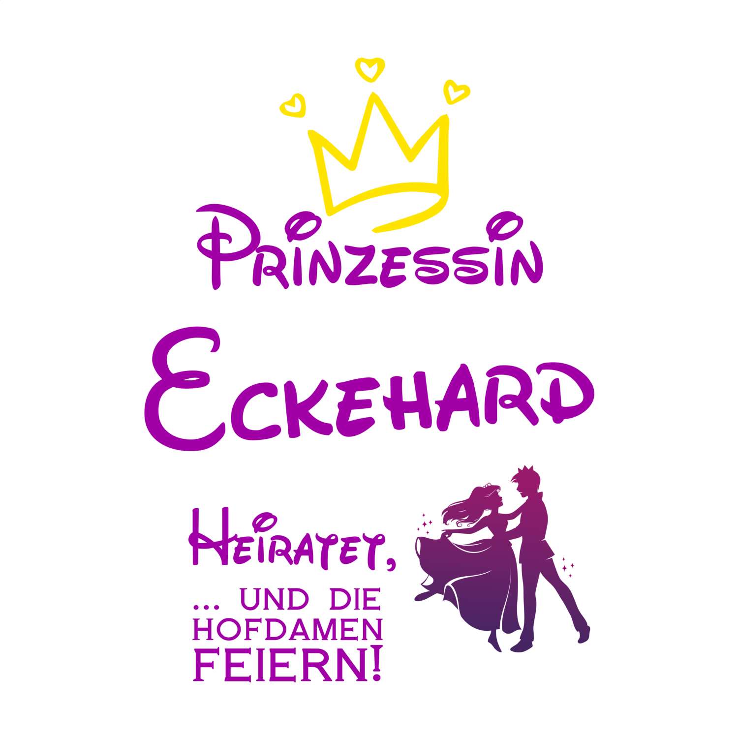 JGA T-Shirt »Prinzessin heiratet« für den Namen »Eckehard«